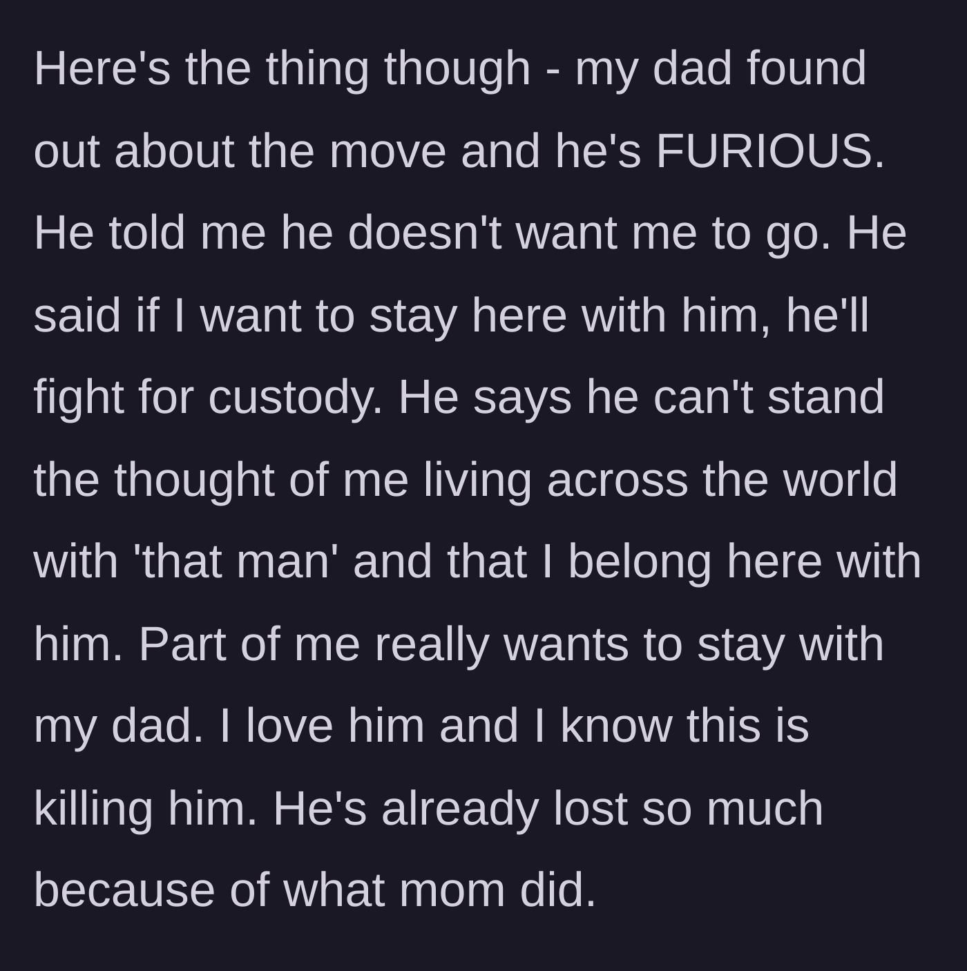 Story part 5 - The father learns of the international move, becomes furious, and offers to fight for custody so the boy can stay with him.