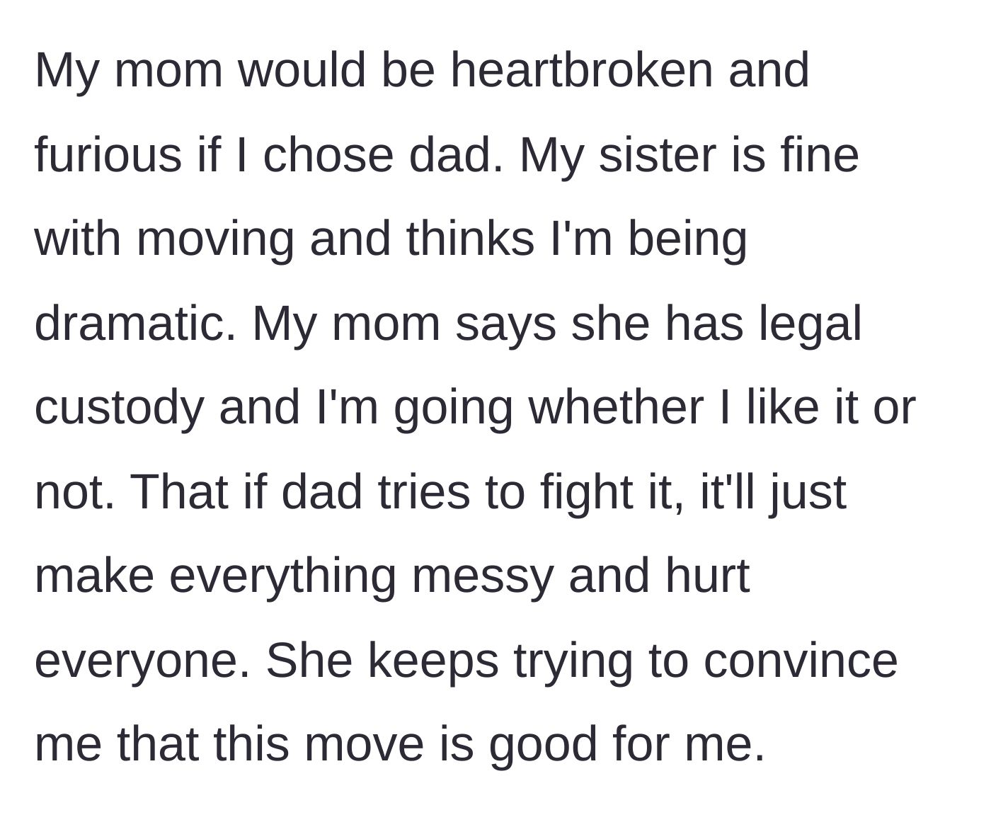 Story part 6 - The mother uses emotional manipulation, threatening a messy legal battle if the boy chooses his father, while the sister calls the boy dramatic.