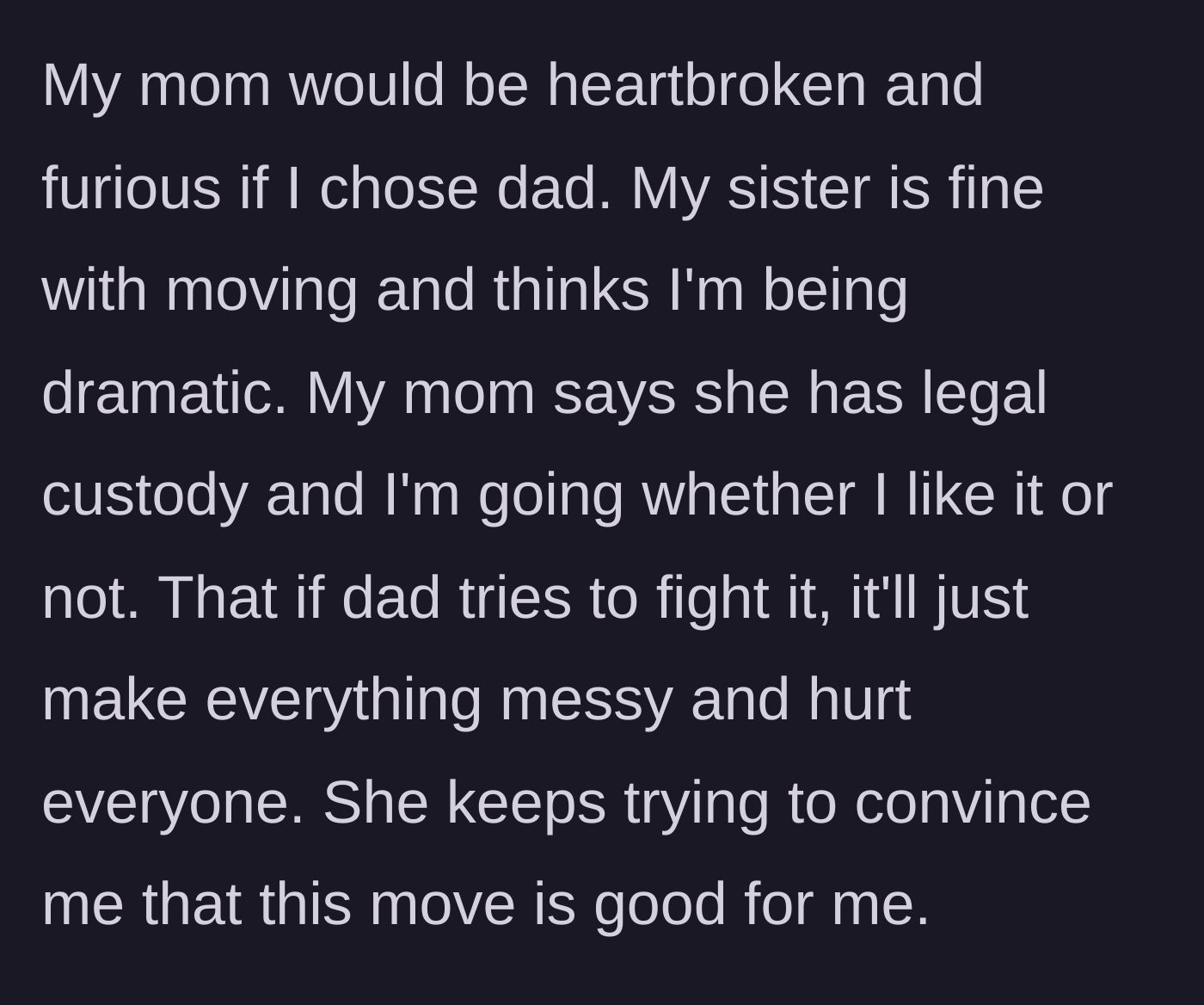 Story part 6 - The mother uses emotional manipulation, threatening a messy legal battle if the boy chooses his father, while the sister calls the boy dramatic.