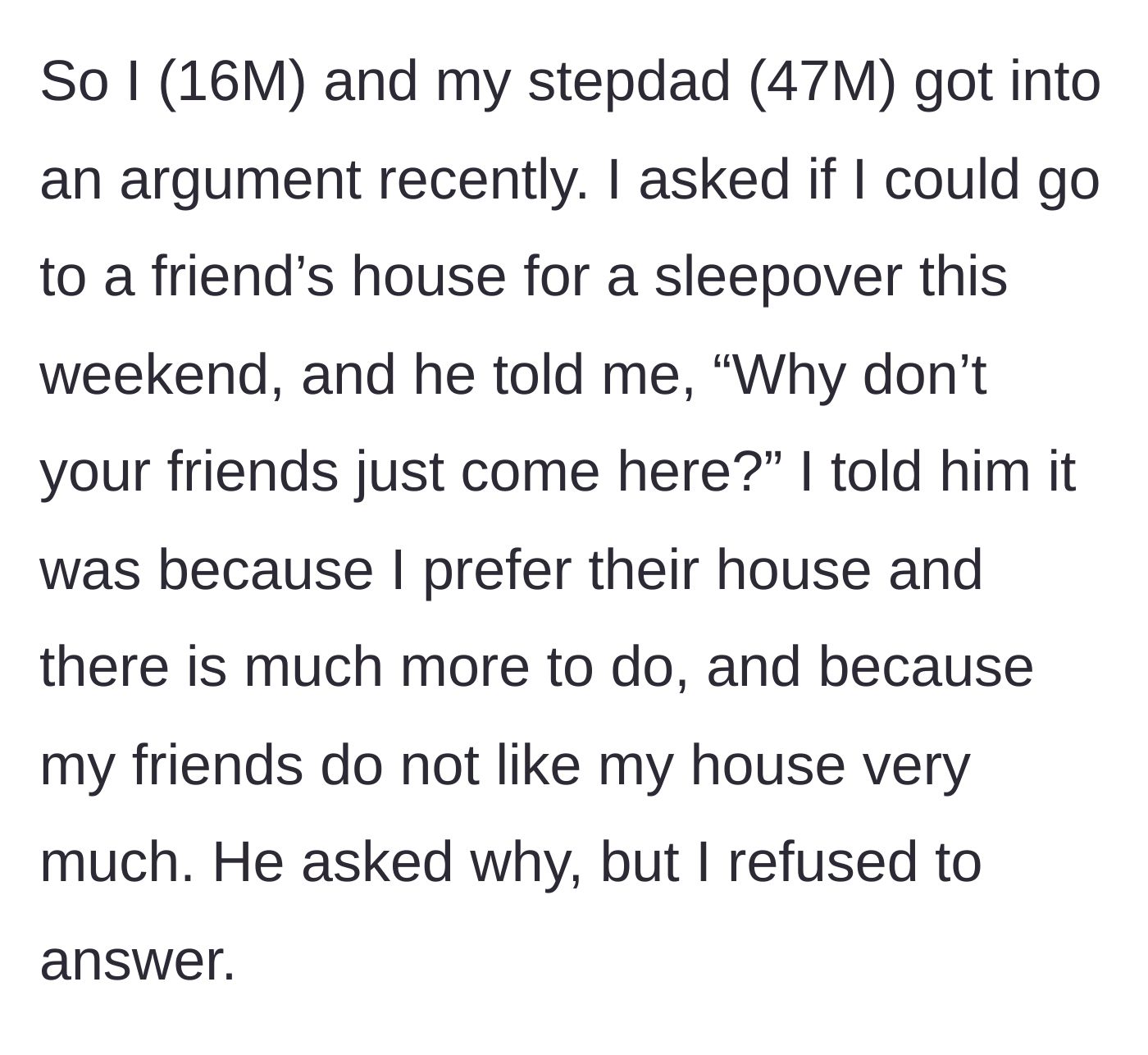 Story part 1 - 16-year-old boy asking to go to a sleepover while his stepdad interrogates him about why friends never visit.