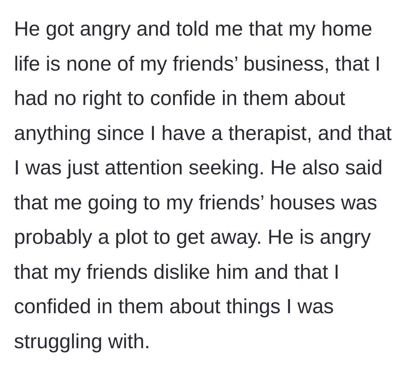 Story part 4 - Stepdad yelling at the teenager, accusing him of attention-seeking for talking to his friends about his home life.
