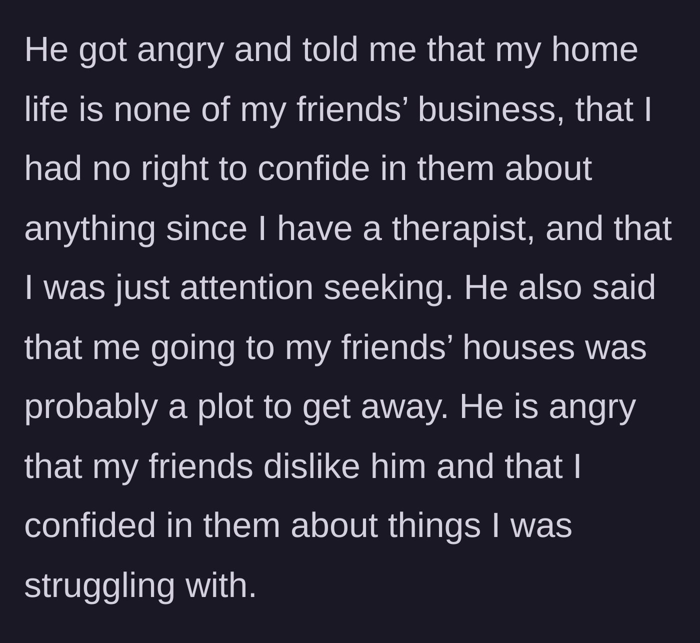 Story part 4 - Stepdad yelling at the teenager, accusing him of attention-seeking for talking to his friends about his home life.
