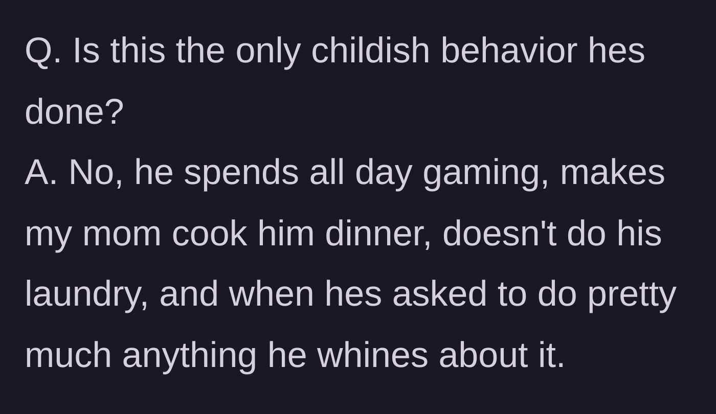 Story part 11 - Q&A revealing John's history of weaponized incompetence, gaming all day, and whining about chores.