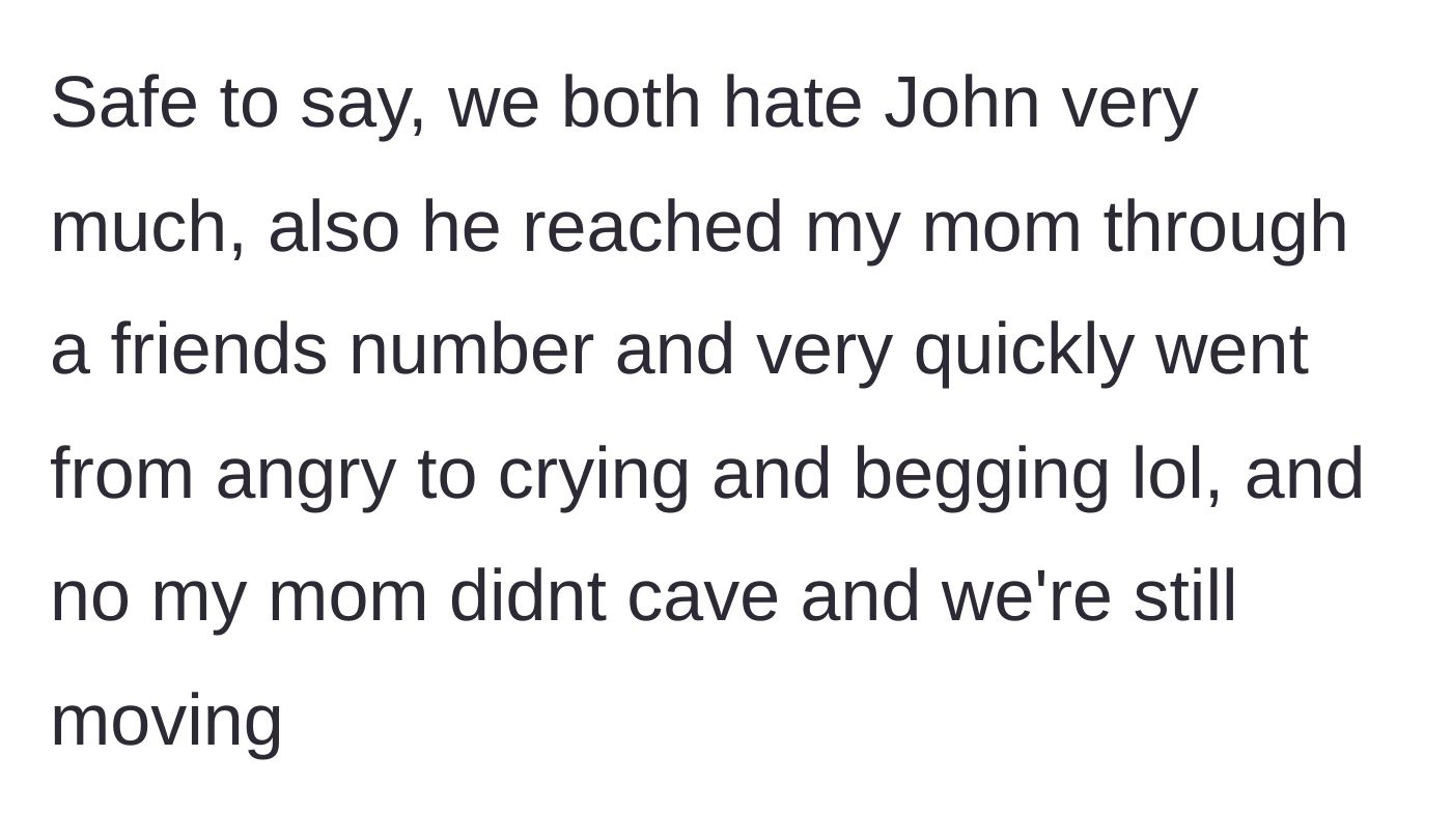 Story part 14 - The final resolution confirming they hate John, John's pathetic crying and begging, and their ongoing move out.