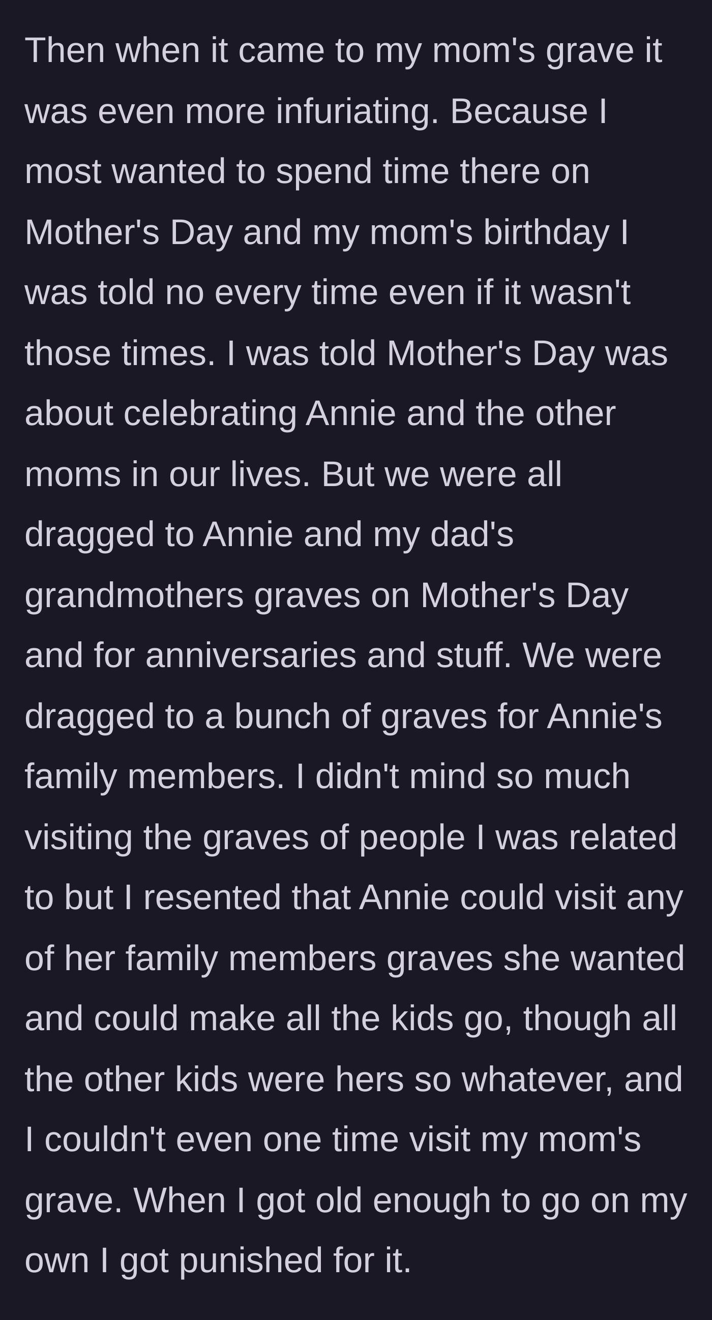 Story part 3 - The author reveals he was forbidden from visiting his mother's grave on Mother's Day, but forced to visit the graves of his stepmother's family members, and punished when he went alone.