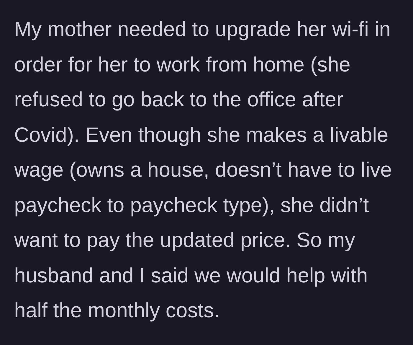 Story part 1 - A mother refuses to pay for her own internet upgrade, so her adult child and husband agree to split the cost.