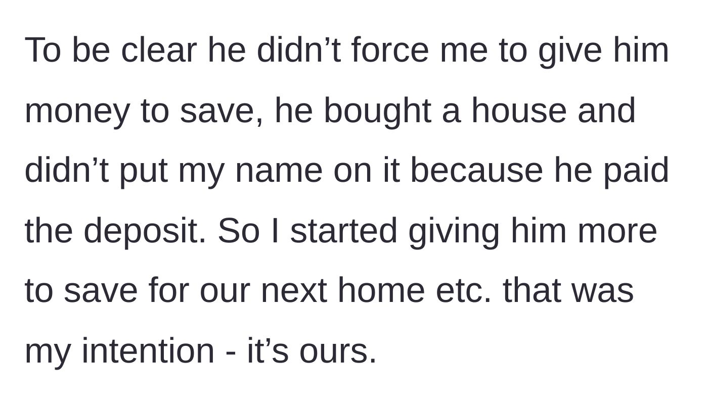 Story part 2 - Wife reveals her name isn't on the house deed despite her ongoing financial contributions to a future shared home.