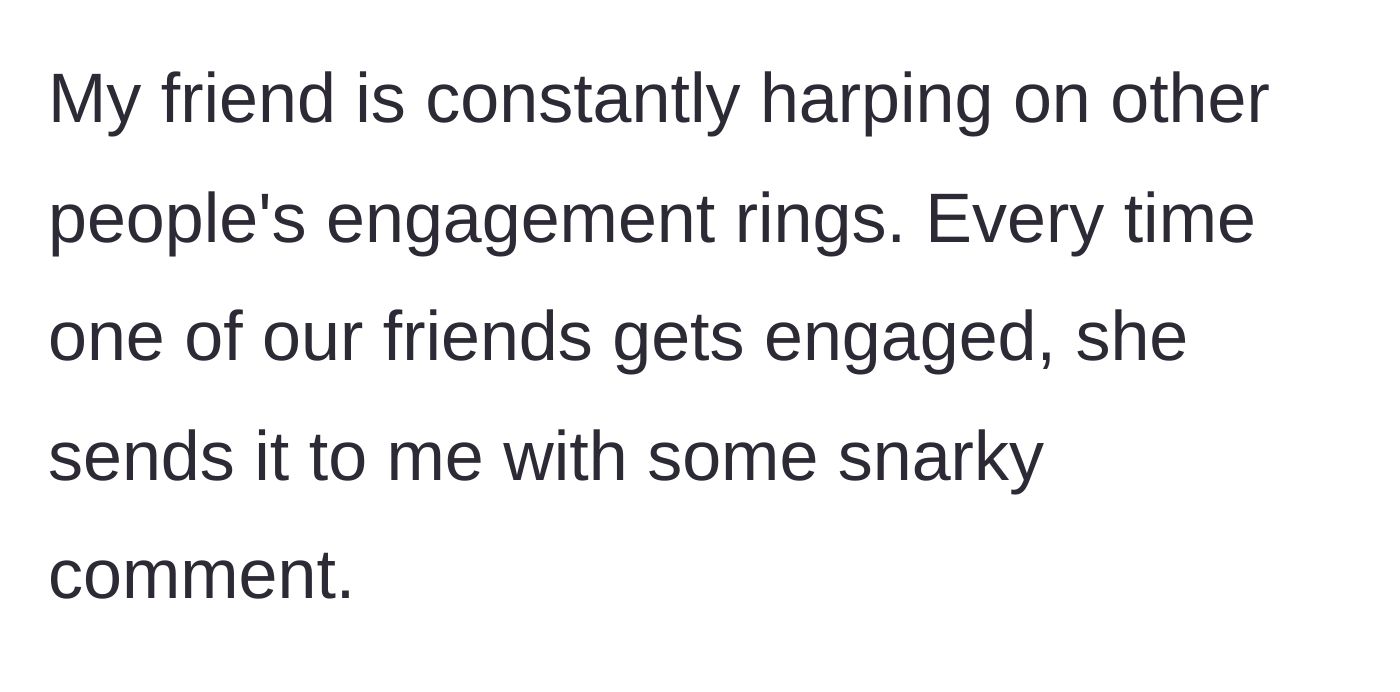 Story part 1 - A text thread showing an entitled friend sending constant, unsolicited mean comments about other people's engagement rings.