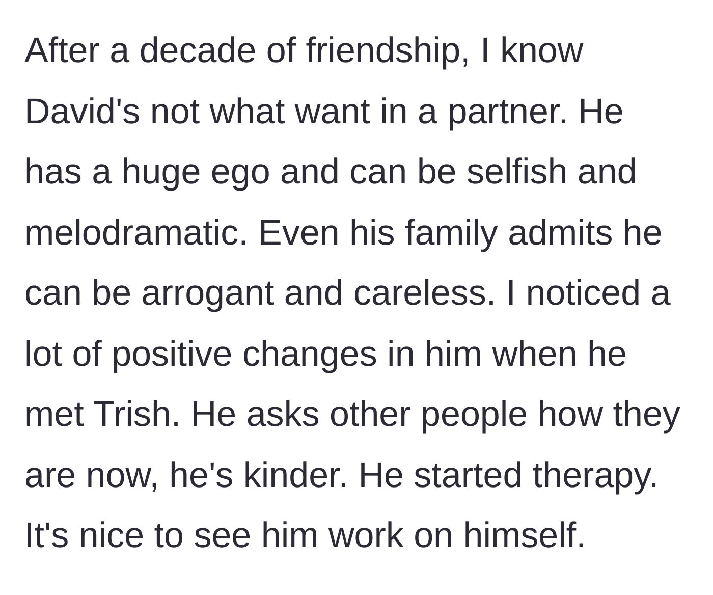 Story part 2 - The woman describing her best friend's arrogant and melodramatic flaws, and how his new girlfriend pushed him into therapy.