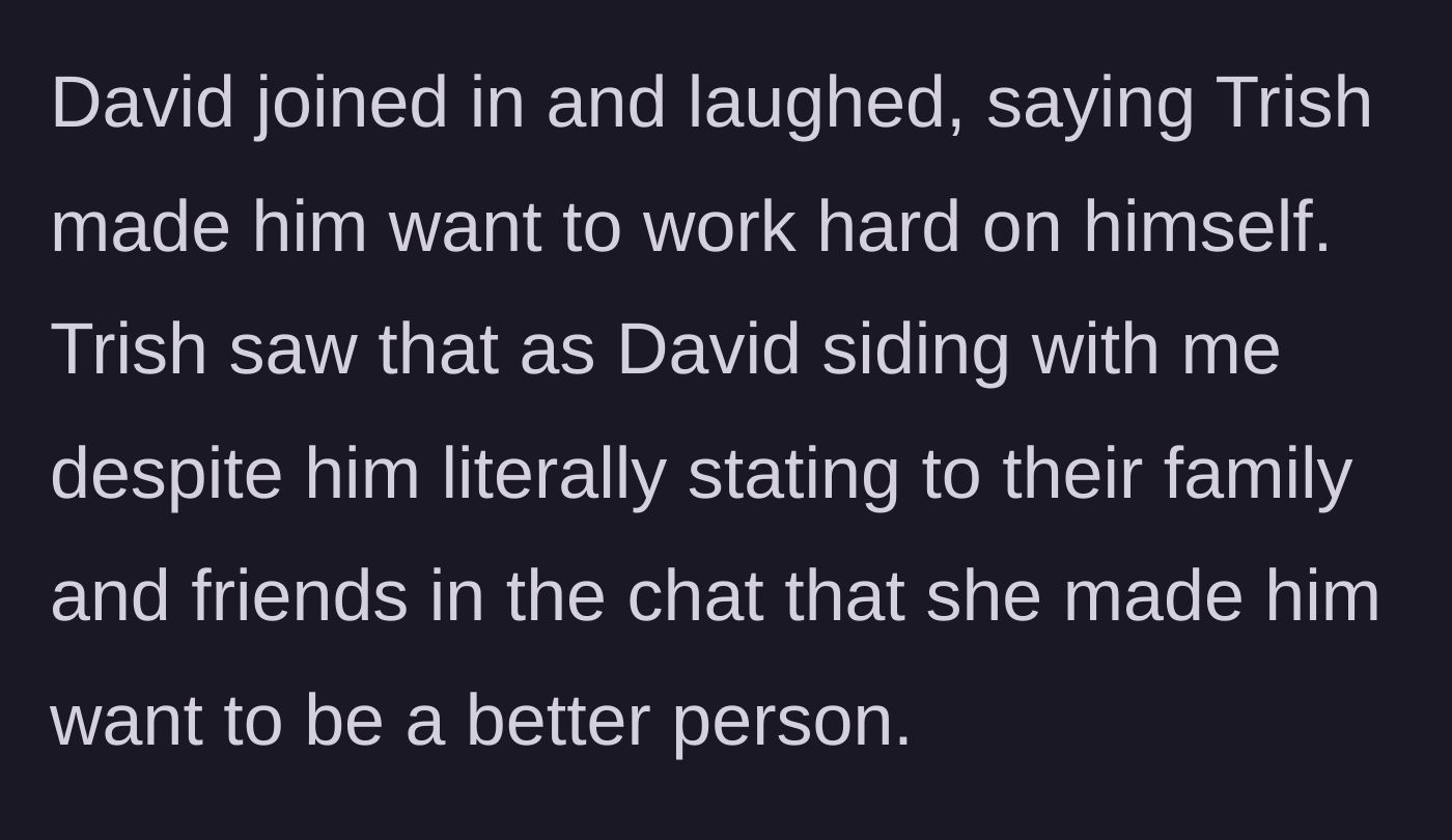 Story part 6 - The groom laughing along in the chat and crediting his bride for his growth, which the bride misinterprets as him taking the other woman's side.