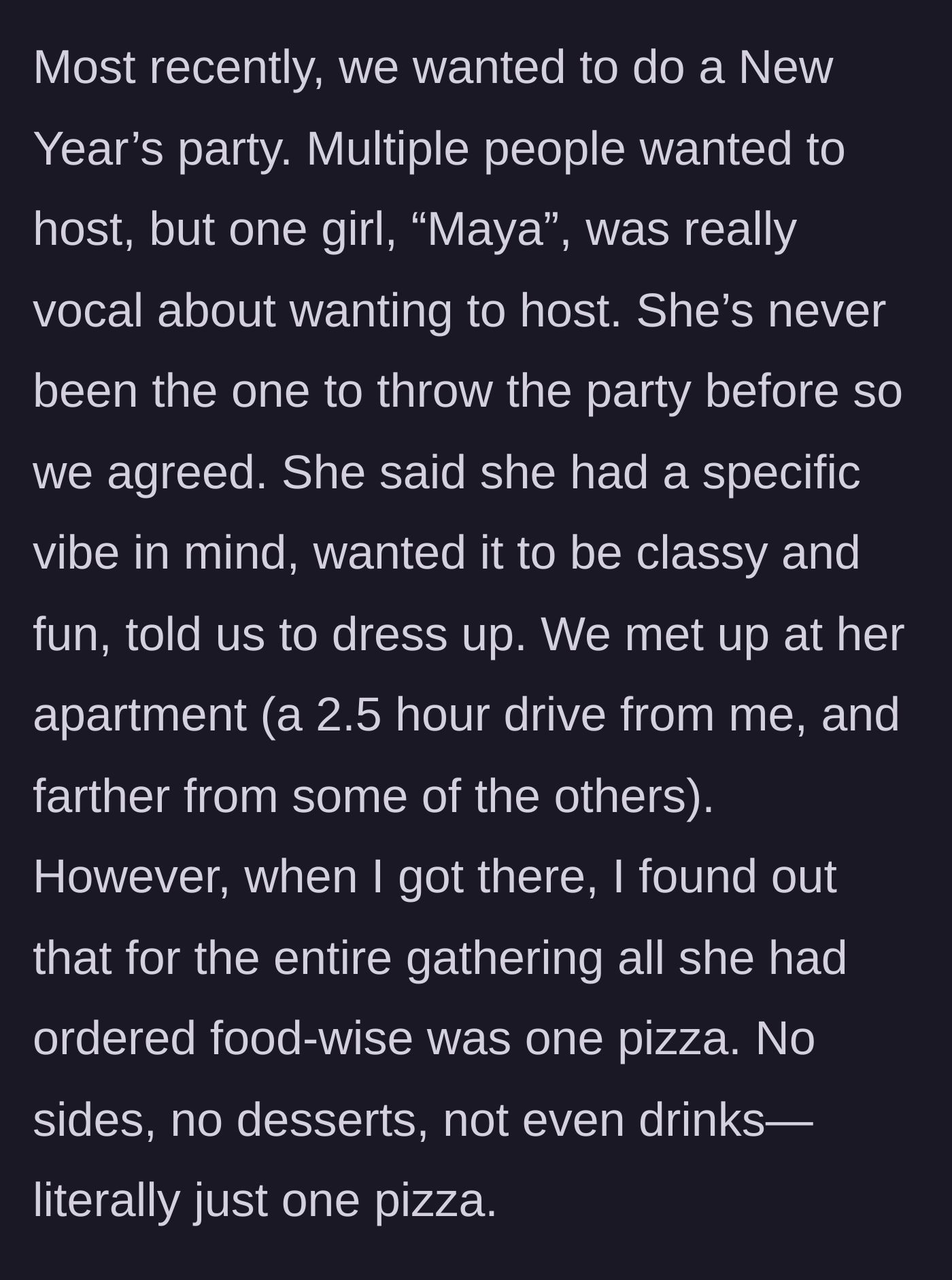 Story part 2 - Maya demands to host a classy New Year's Eve party, making friends drive hours, only to serve a single pizza for ten people.