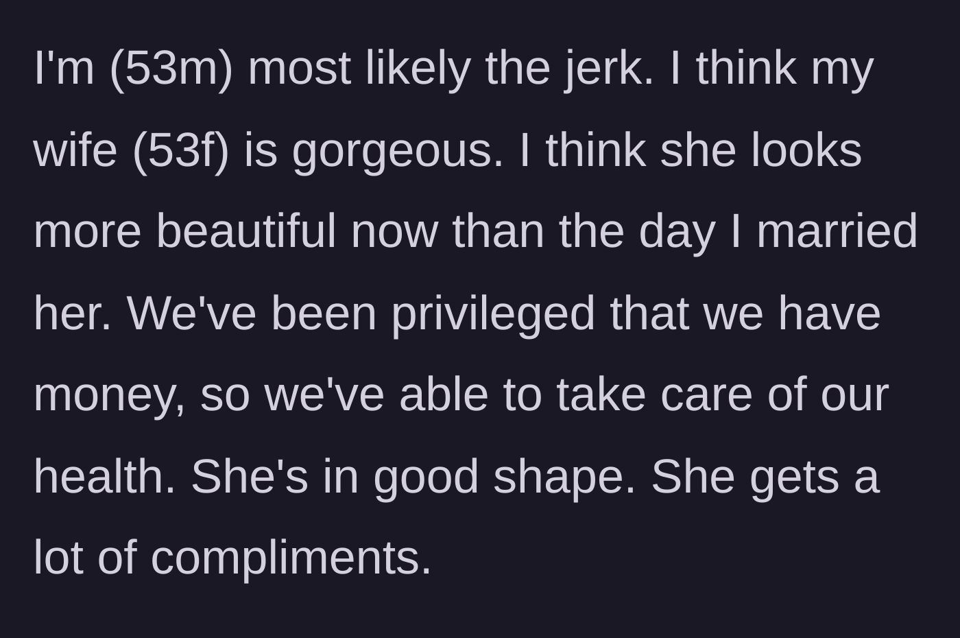Story part 1 - A husband lovingly praising his 53-year-old wife's beauty and their privileged, healthy lifestyle.