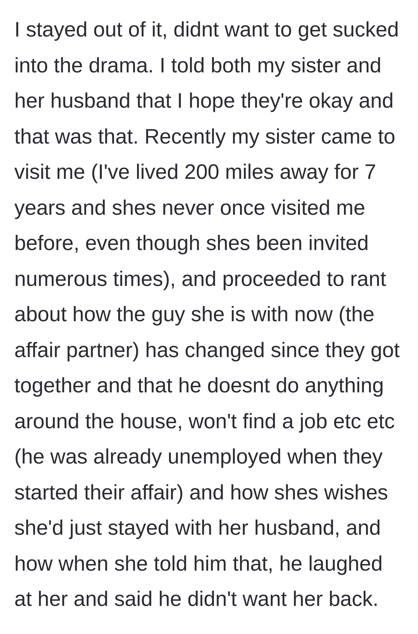 Story part 3 - The sister unexpectedly visits the narrator just to complain about her new affair partner's laziness and whine that her ex-husband laughed when she asked to come back.