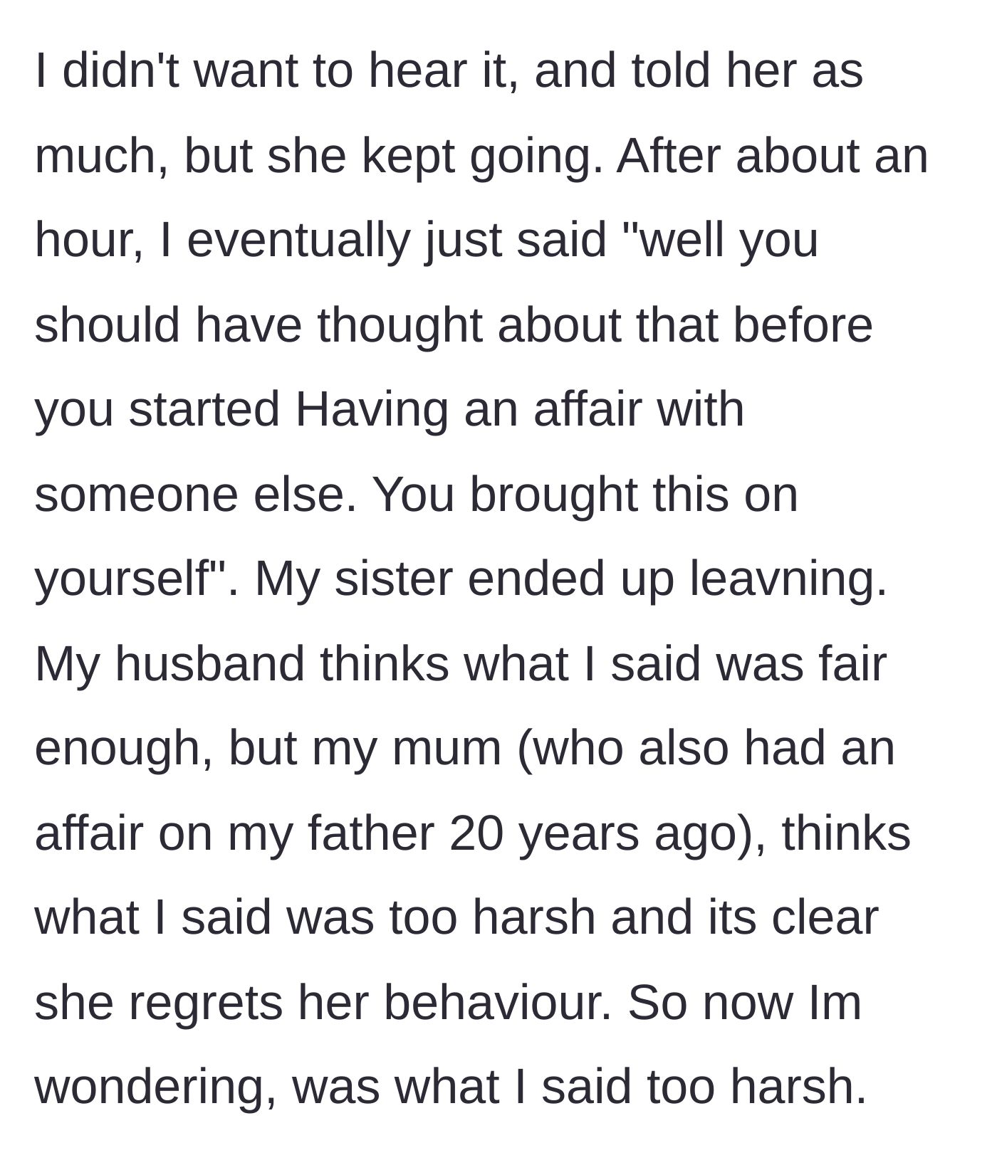 Story part 4 - The narrator bluntly tells her sister she brought this upon herself, causing the sister to leave and their mother to criticize the narrator's harshness.