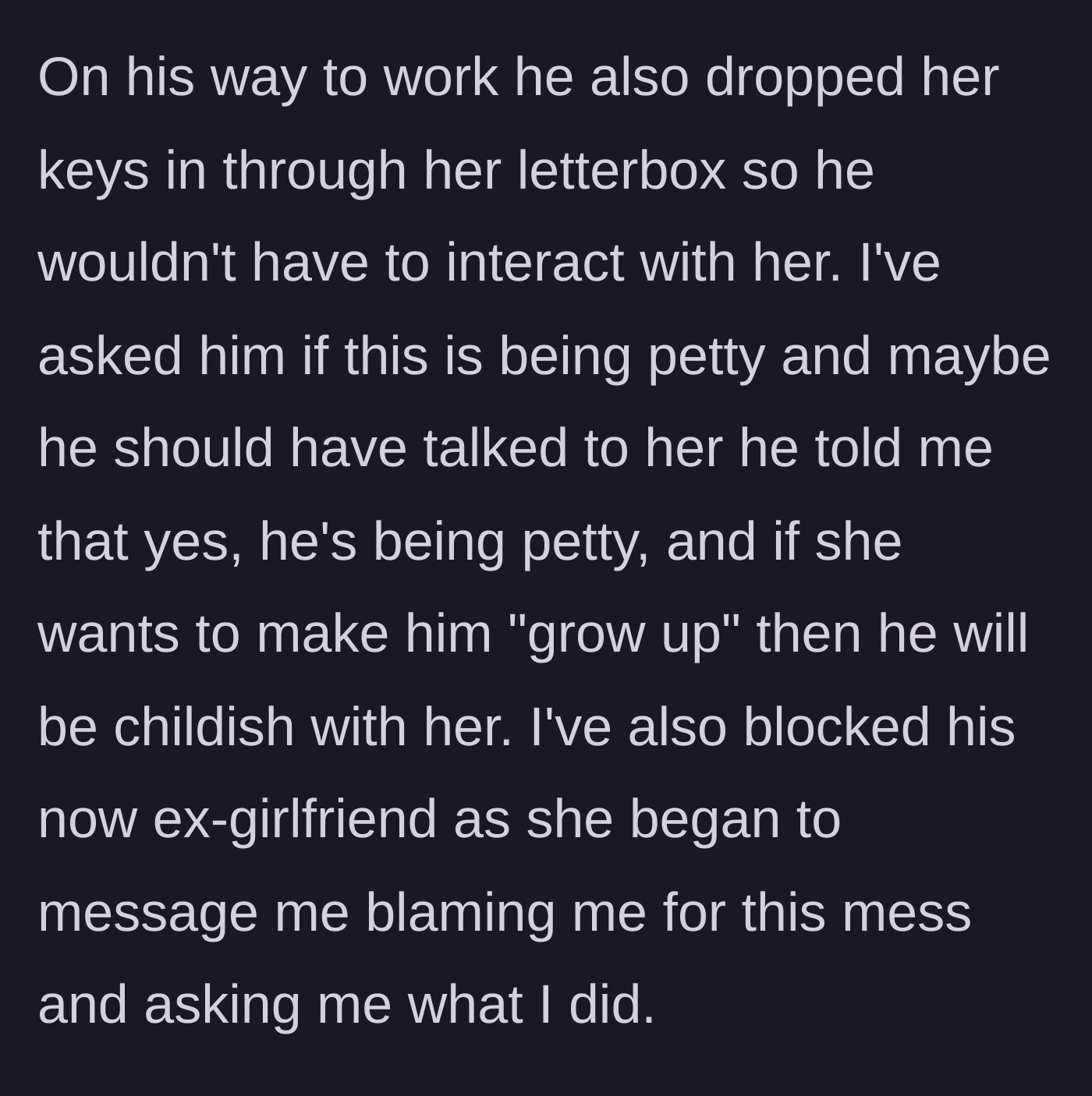 Story part 10 - The brother pettily dropping his ex's keys at her house and the sister blocking the furious ex