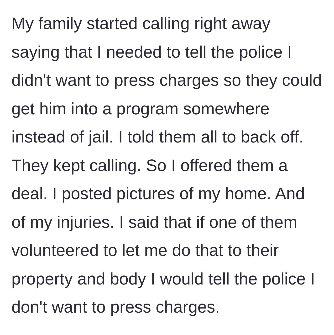 Story part 4 - Family members endlessly harass the author to drop criminal charges, prompting a gruesome but fair counter-offer.