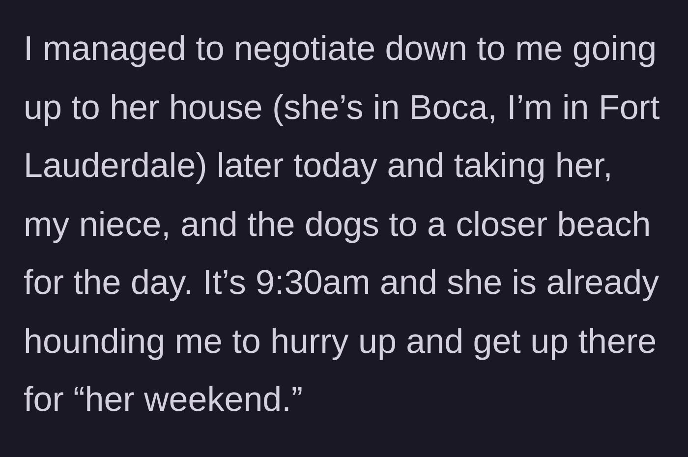 Story part 3 - Aunt negotiates a simpler beach trip but is aggressively hounded early in the morning to hurry up.
