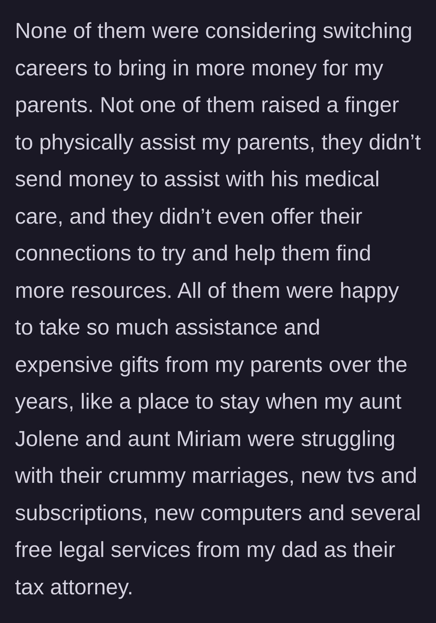 Story part 4 - The daughter points out that the rest of the family has provided zero help, despite eagerly taking money, gifts, and favors from the parents for years.
