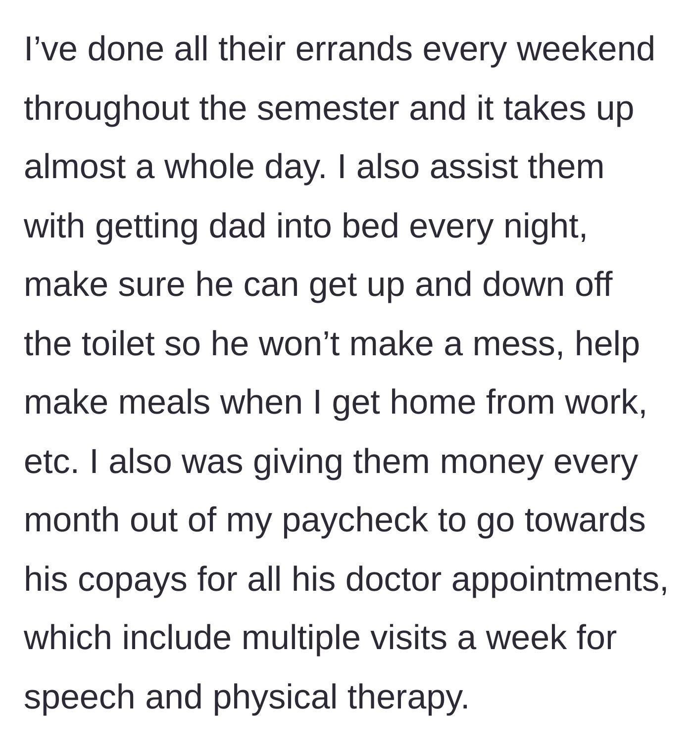 Story part 5 - The daughter details her exhaustive weekend errands, physical nursing duties, and financial contributions to her father's medical copays.