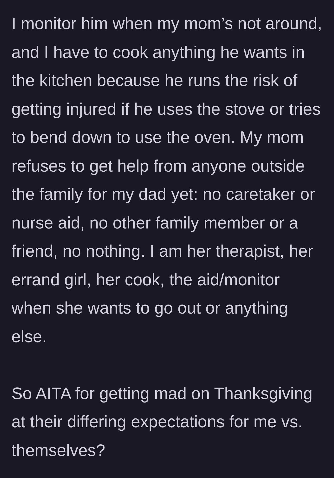 Story part 6 - The daughter reveals her mother refuses to hire outside help, forcing her to act as therapist, nurse, and cook. She asks if she was wrong to get mad.