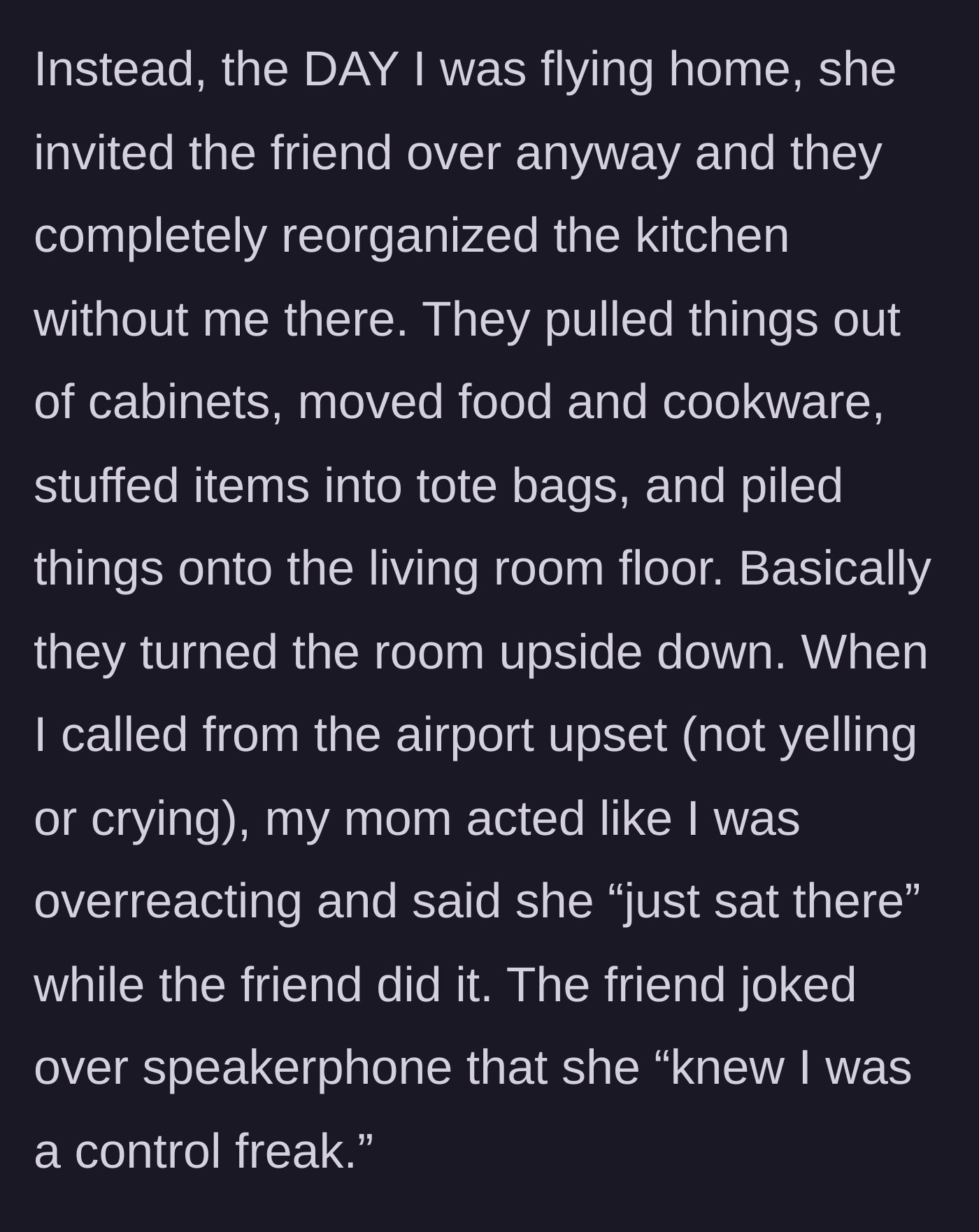 Story part 4 - The mother and friend tear the kitchen apart anyway on the day the caregiver flies home, dismissing the caregiver's distress as being a control freak.