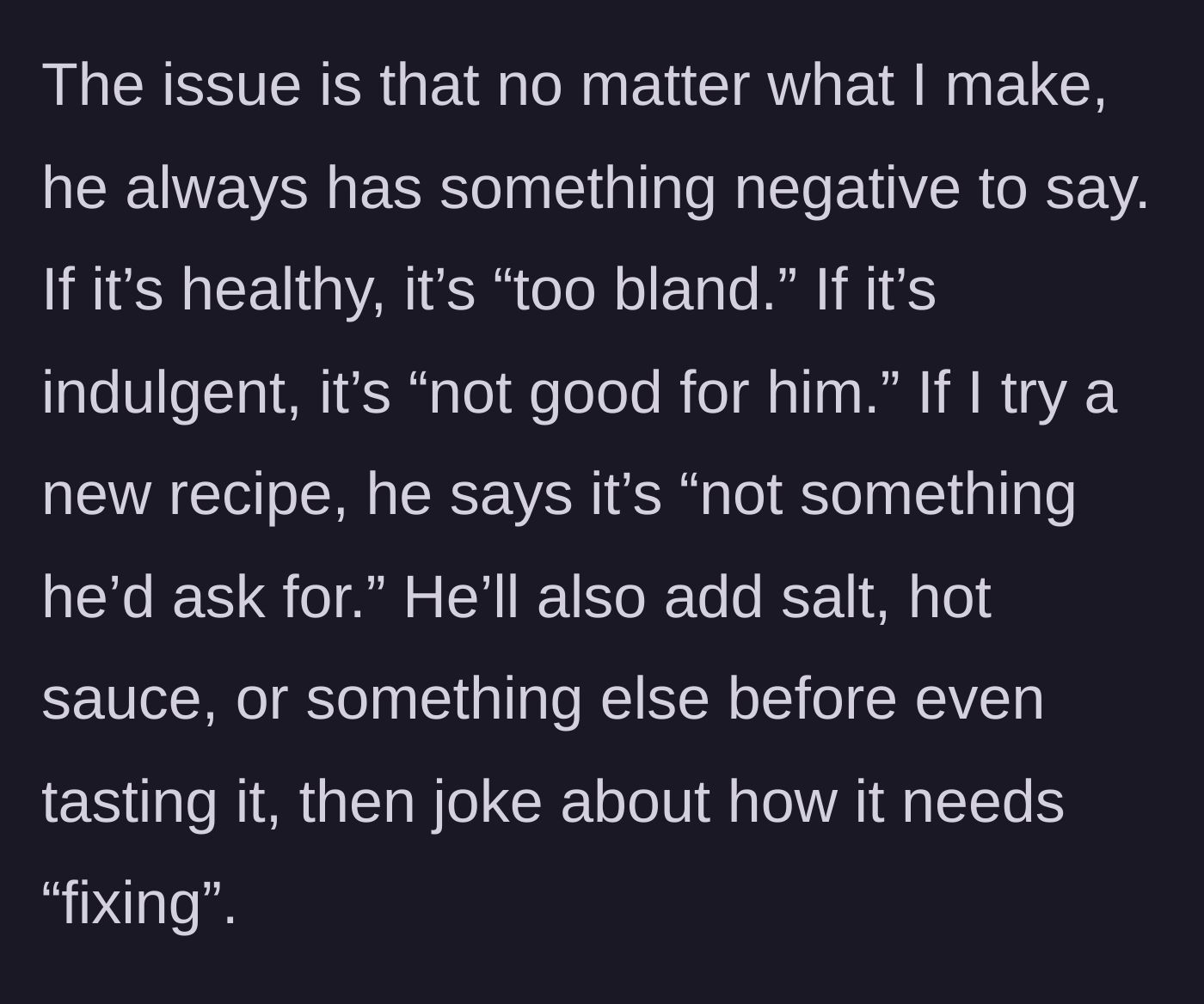 Story part 2 - The woman details her partner's constant, exhausting criticisms of every meal and his deeply disrespectful habit of aggressively seasoning food before even tasting it.