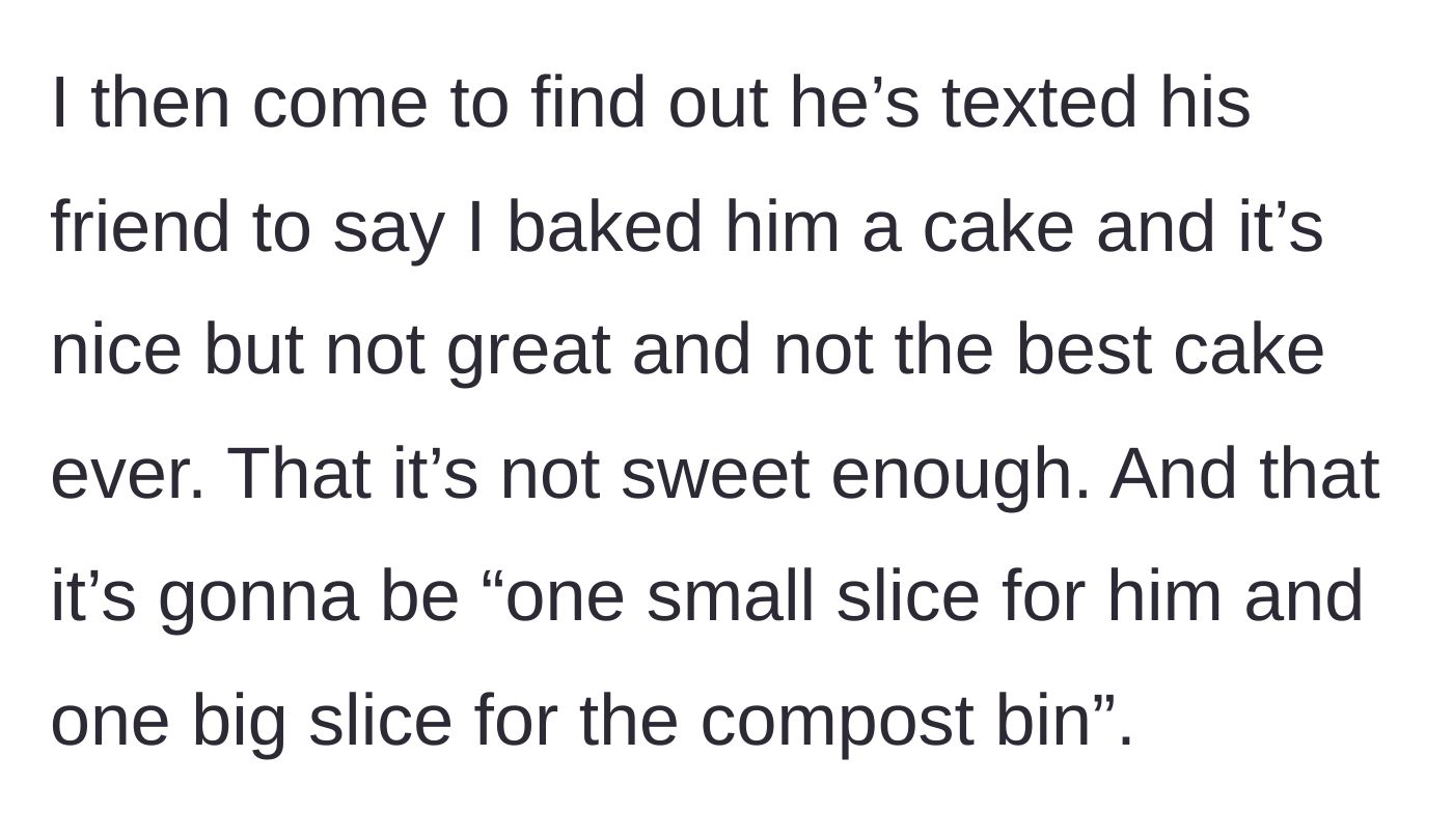 Story part 2 - The main character discovers text messages where her boyfriend tells a friend the cake isn't great and jokes about throwing the rest in the compost bin.