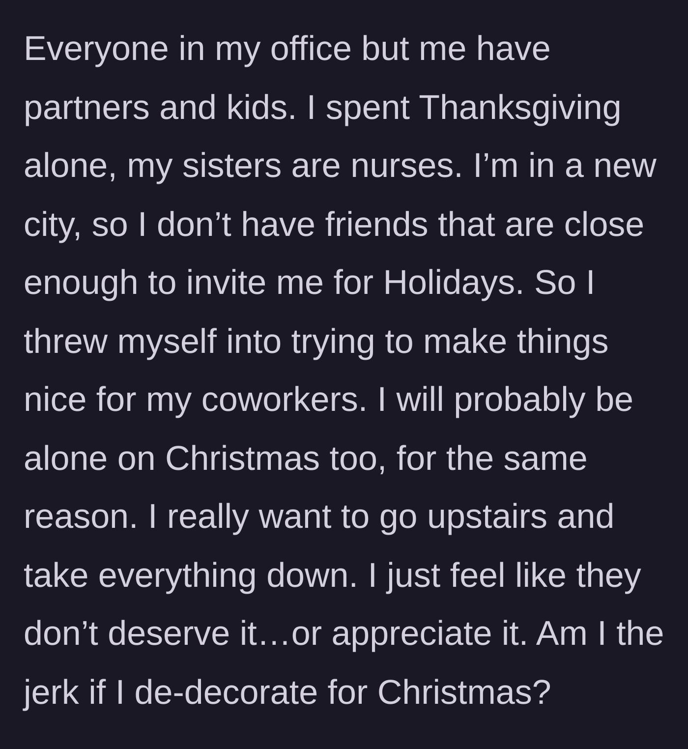 Story part 6 - Feeling profoundly isolated and unappreciated, she contemplates tearing down the rest of the decorations, questioning if she is in the wrong for wanting to give up.