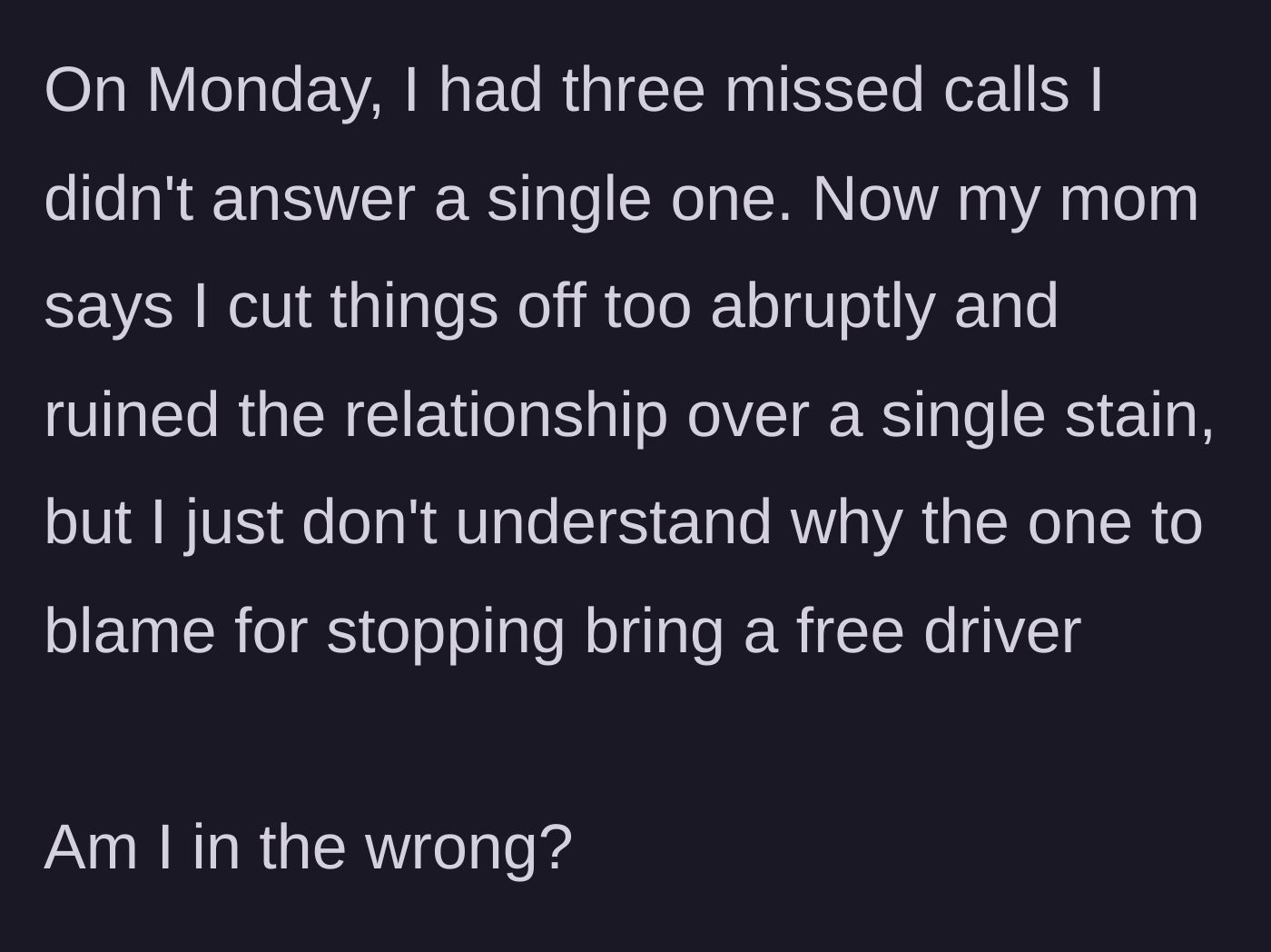 Story part 5 - The driver ignores three phone calls on Monday morning, leading their mom to accuse them of ruining a relationship over a stain.