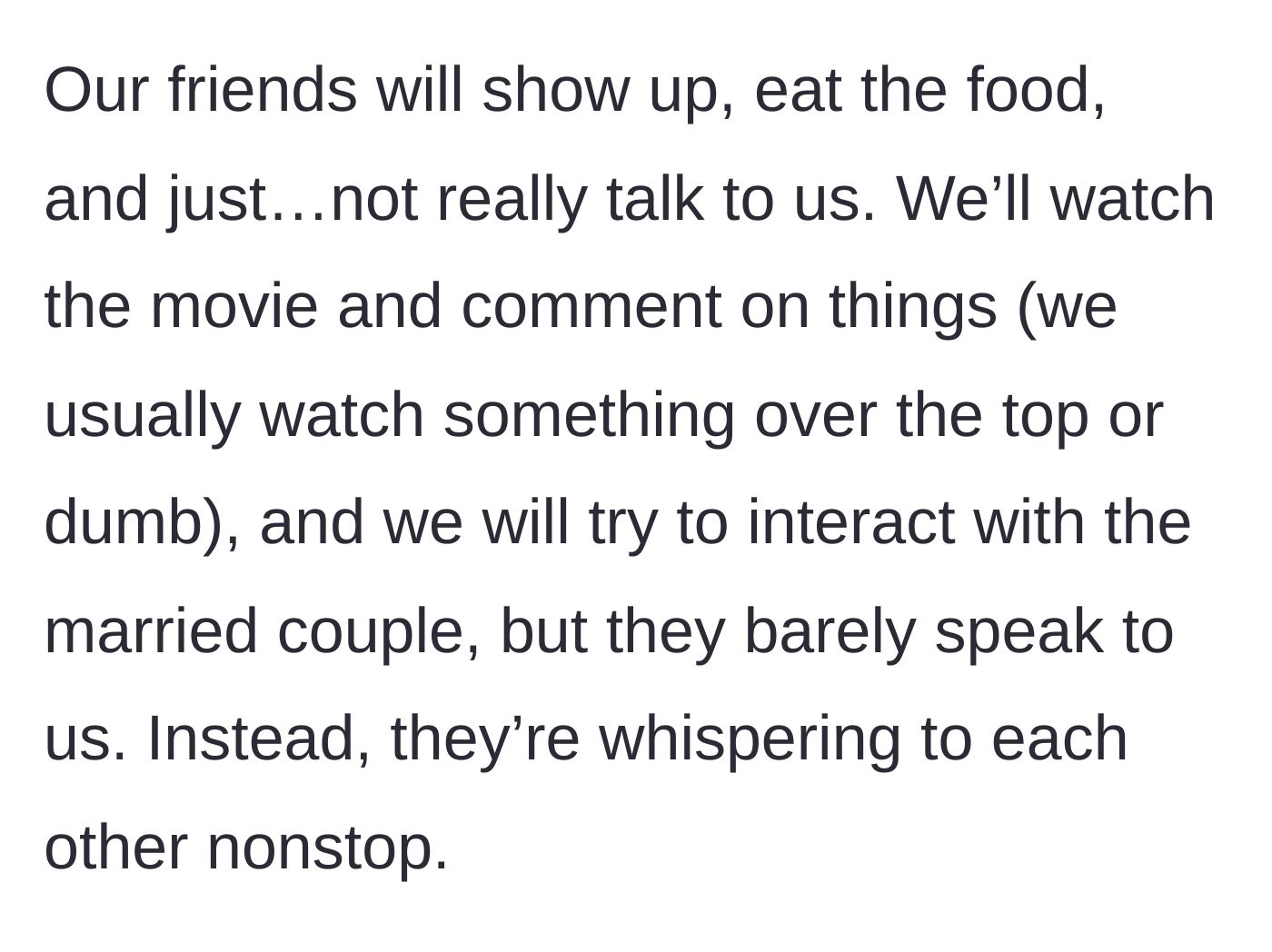 Story part 2 - The married friends eating the food but completely ignoring the hosts to whisper to each other.