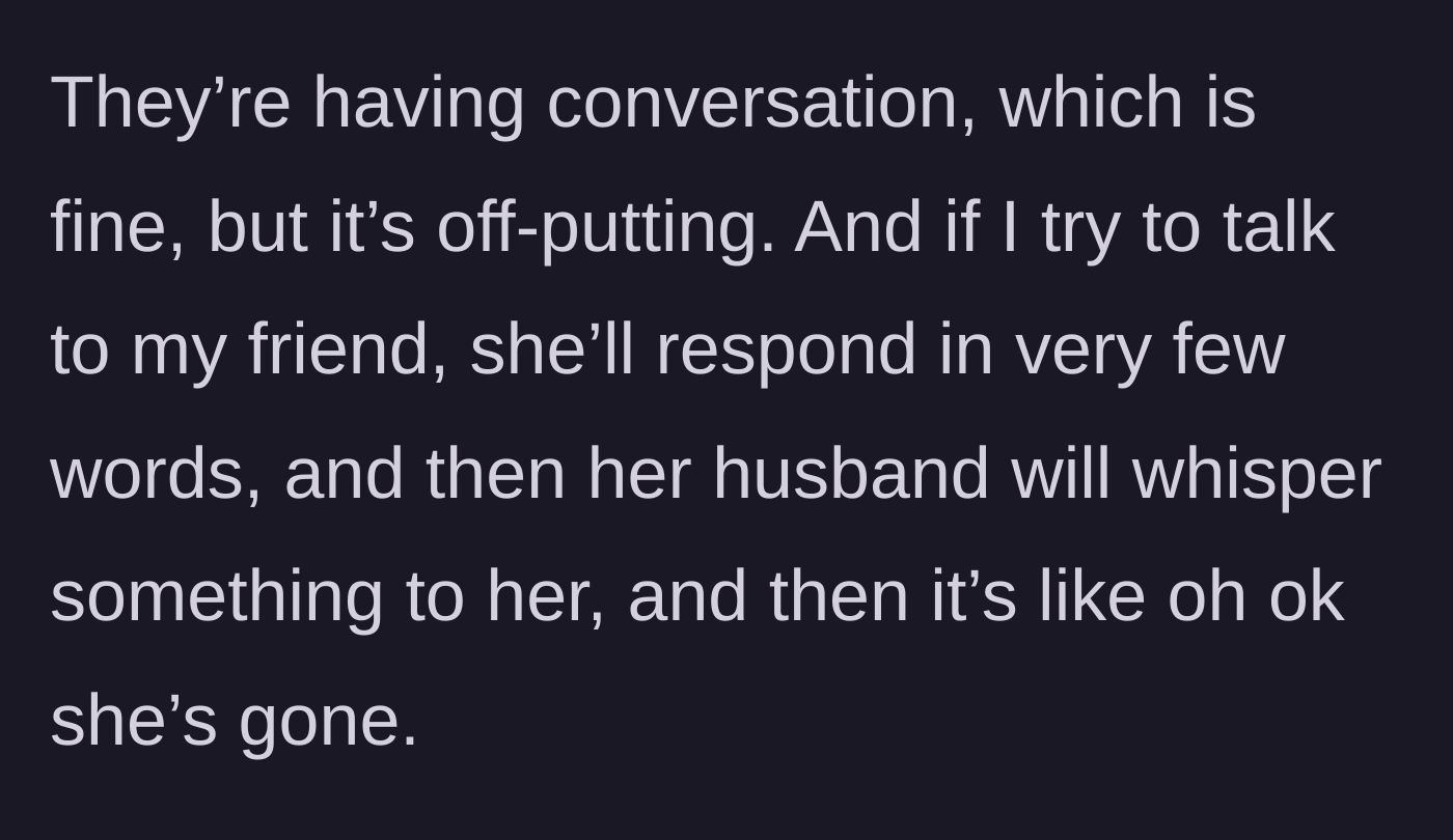 Story part 3 - The host trying to speak to her friend, only for the friend's husband to whisper and pull her attention away.
