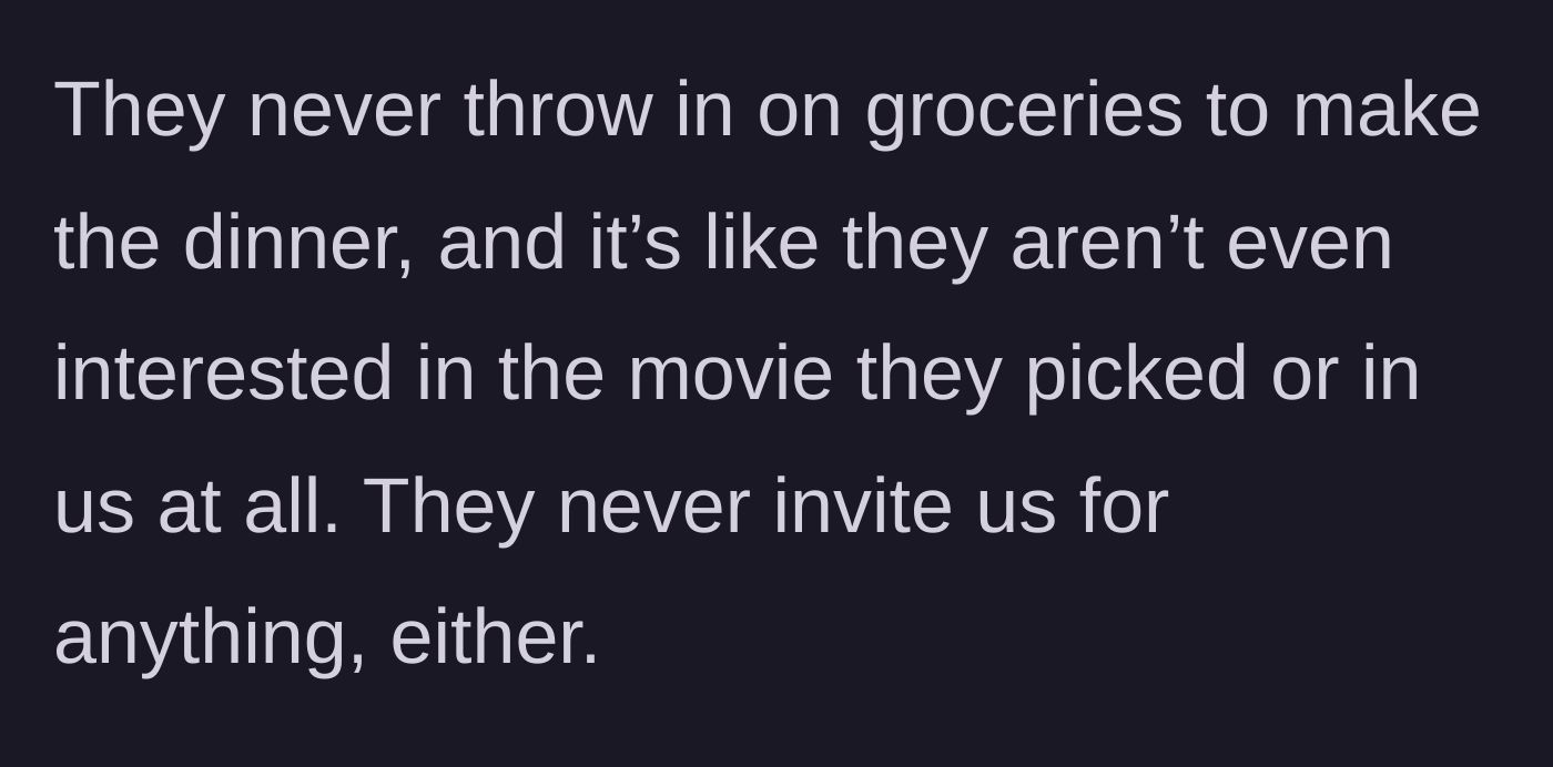 Story part 4 - The realization that the couple never contributes to groceries or invites the hosts out in return.