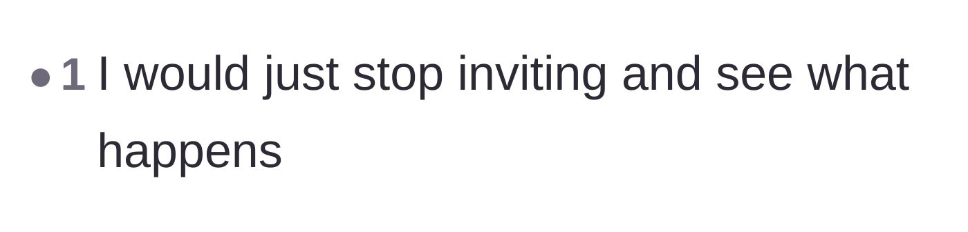 Comment thread 5 - A short comment advising the host to simply drop the rope, stop inviting them, and see if they ever reach out.