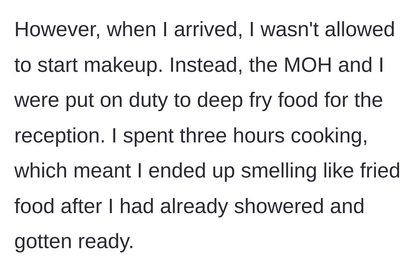 Story part 3 - The artist is forced to deep fry food for three hours instead of starting makeup, leaving her smelling like oil.