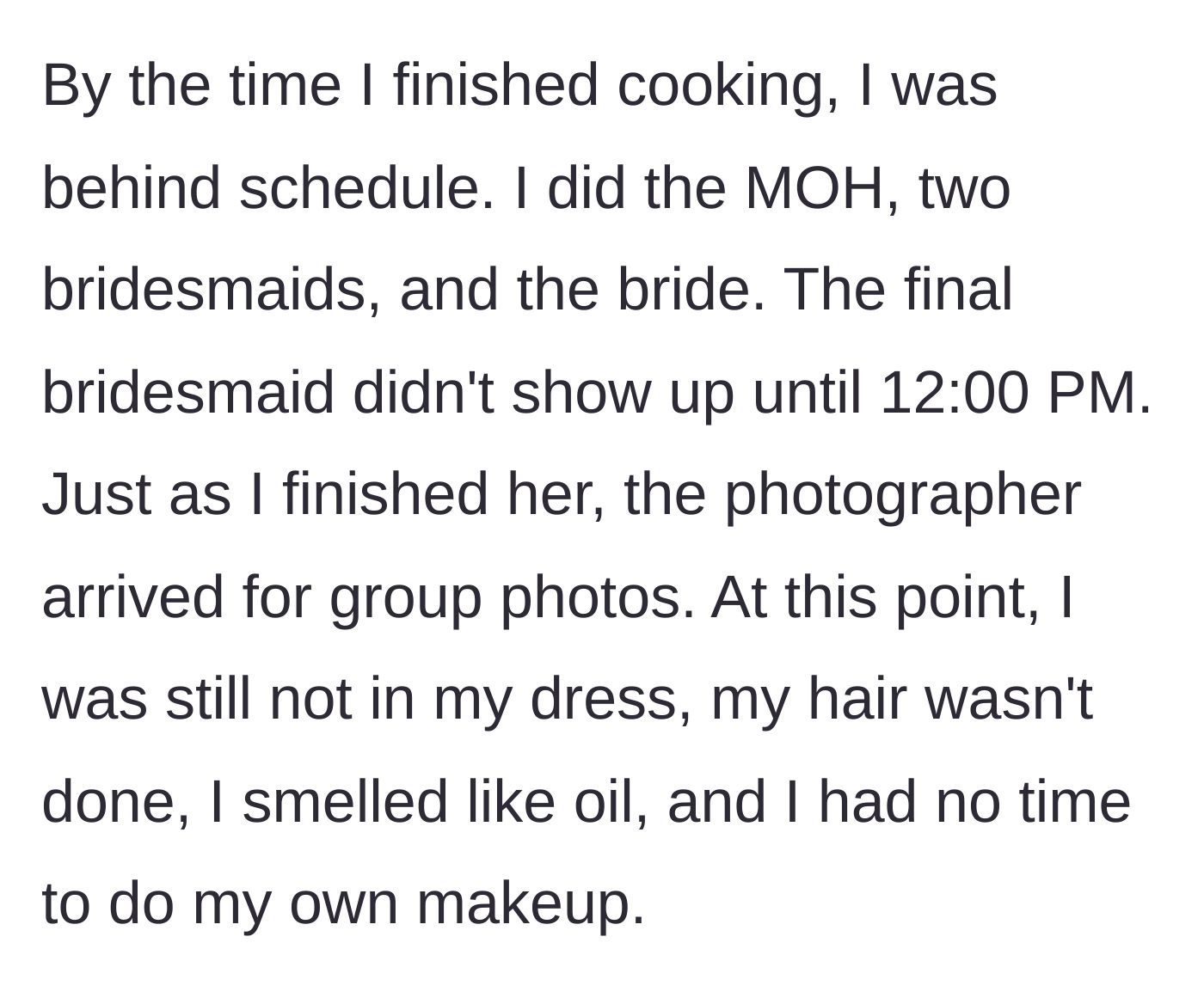 Story part 4 - The artist rushes to do everyone's makeup, the last bridesmaid is late, and the photographer arrives before the artist can get ready.