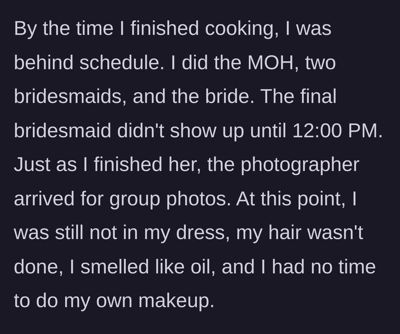Story part 4 - The artist rushes to do everyone's makeup, the last bridesmaid is late, and the photographer arrives before the artist can get ready.