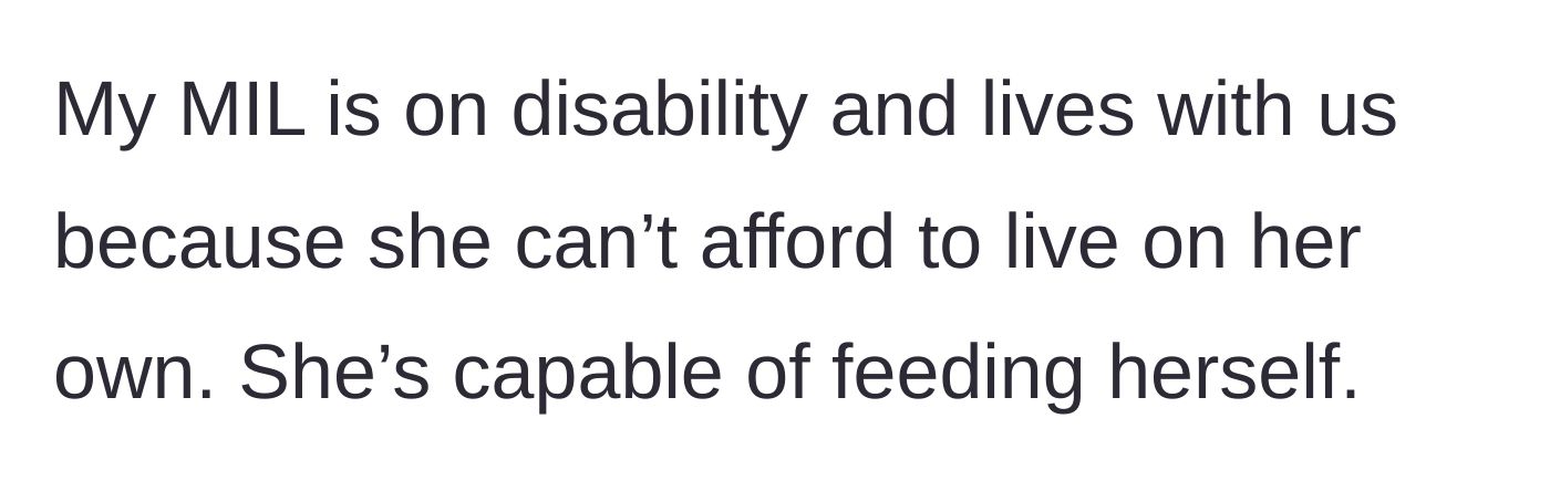 Story part 1 - Explaining the living situation with the mother-in-law who lives with them rent-free but is perfectly capable of feeding herself.
