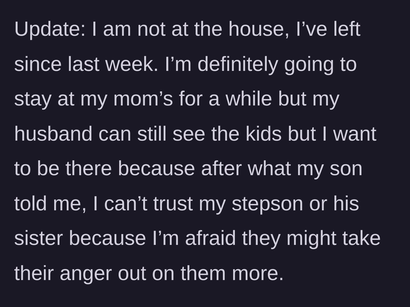 Story part 11 - The final update confirming she has moved out to her mother's house and will only allow the husband to see their toddlers under her supervision to protect them.