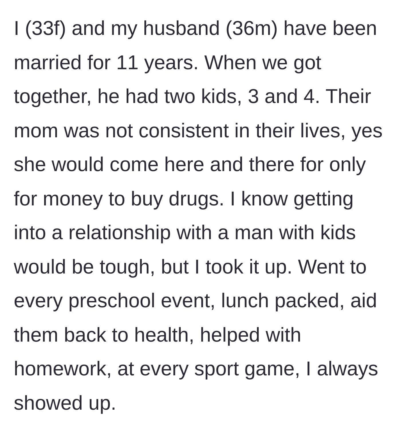 Story part 1 - A stepmother describing her eleven years of absolute dedication to her two stepchildren whose biological mother struggled with addiction.