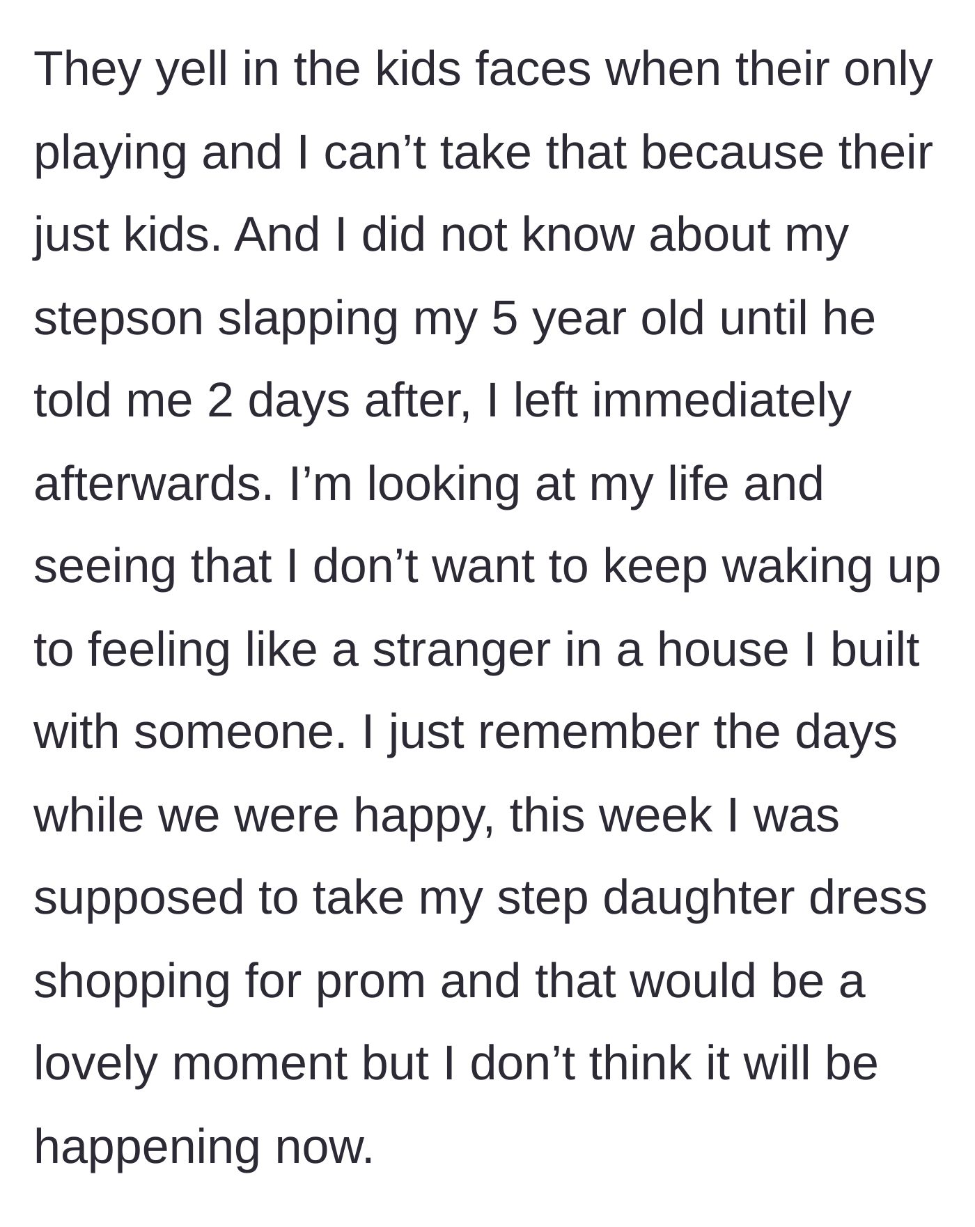 Story part 7 - The stepmother realizing she feels like a stranger in her own home after learning the stepson slapped her 5-year-old, canceling her plans to take her stepdaughter prom shopping.
