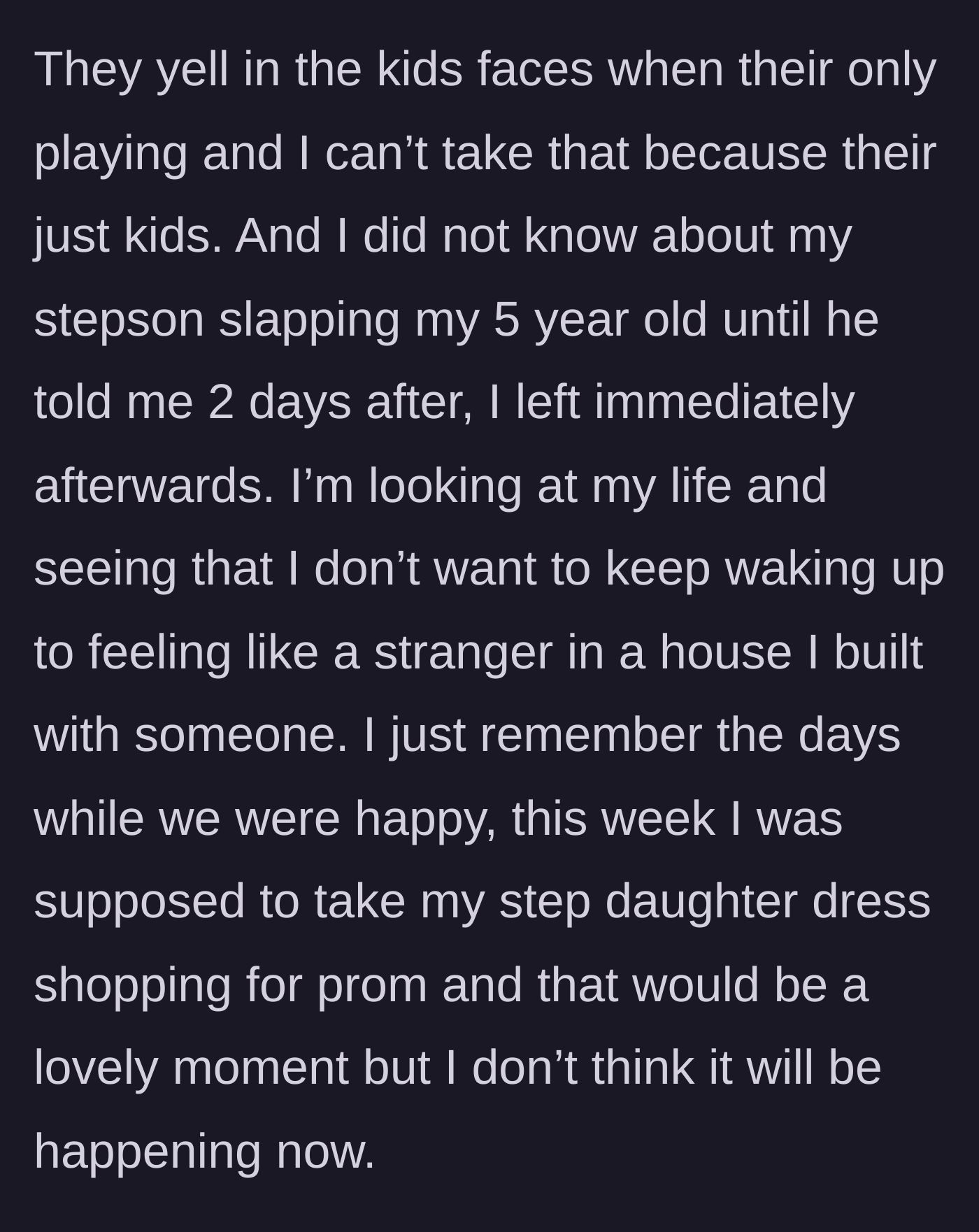 Story part 7 - The stepmother realizing she feels like a stranger in her own home after learning the stepson slapped her 5-year-old, canceling her plans to take her stepdaughter prom shopping.