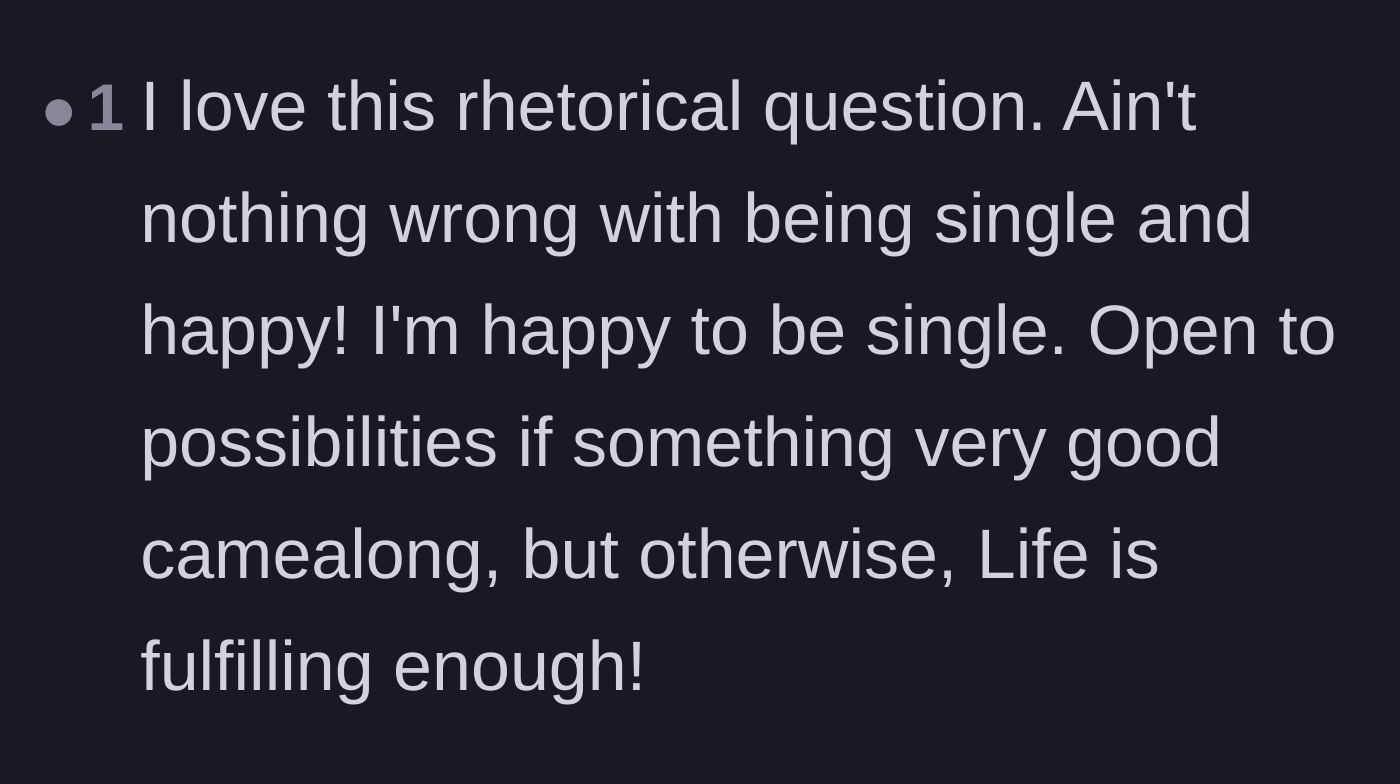 Comment thread 4 - A short comment validating that there is absolutely nothing wrong with being single and fulfilled on your own.