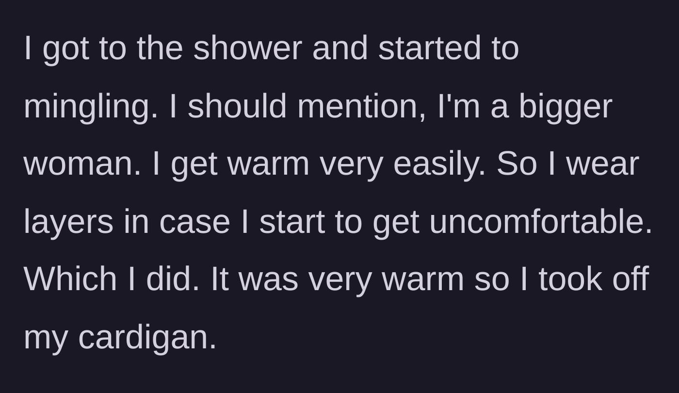 Story part 2 - Woman removing her teal cardigan because she gets warm easily.