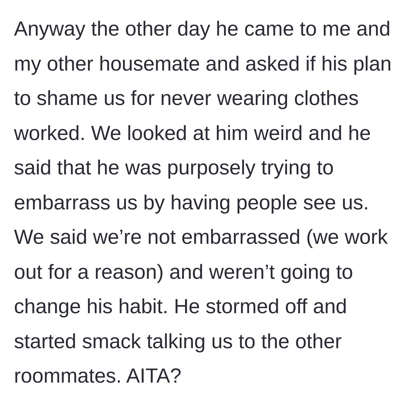 Story part 6 - The new roommate admits his plan to shame the others, which backfires because the roommates are unbothered.