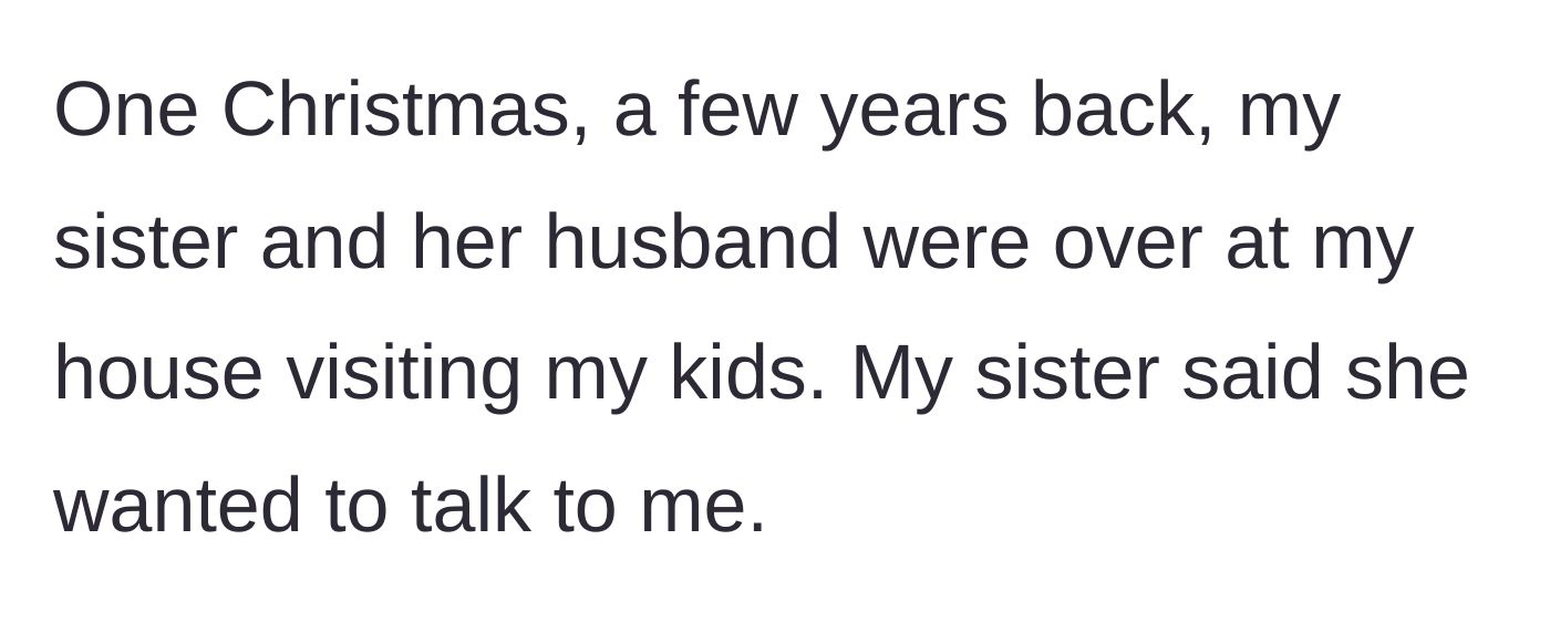 Story part 2 - The sister and brother-in-law visit for Christmas and ask to have a serious talk.
