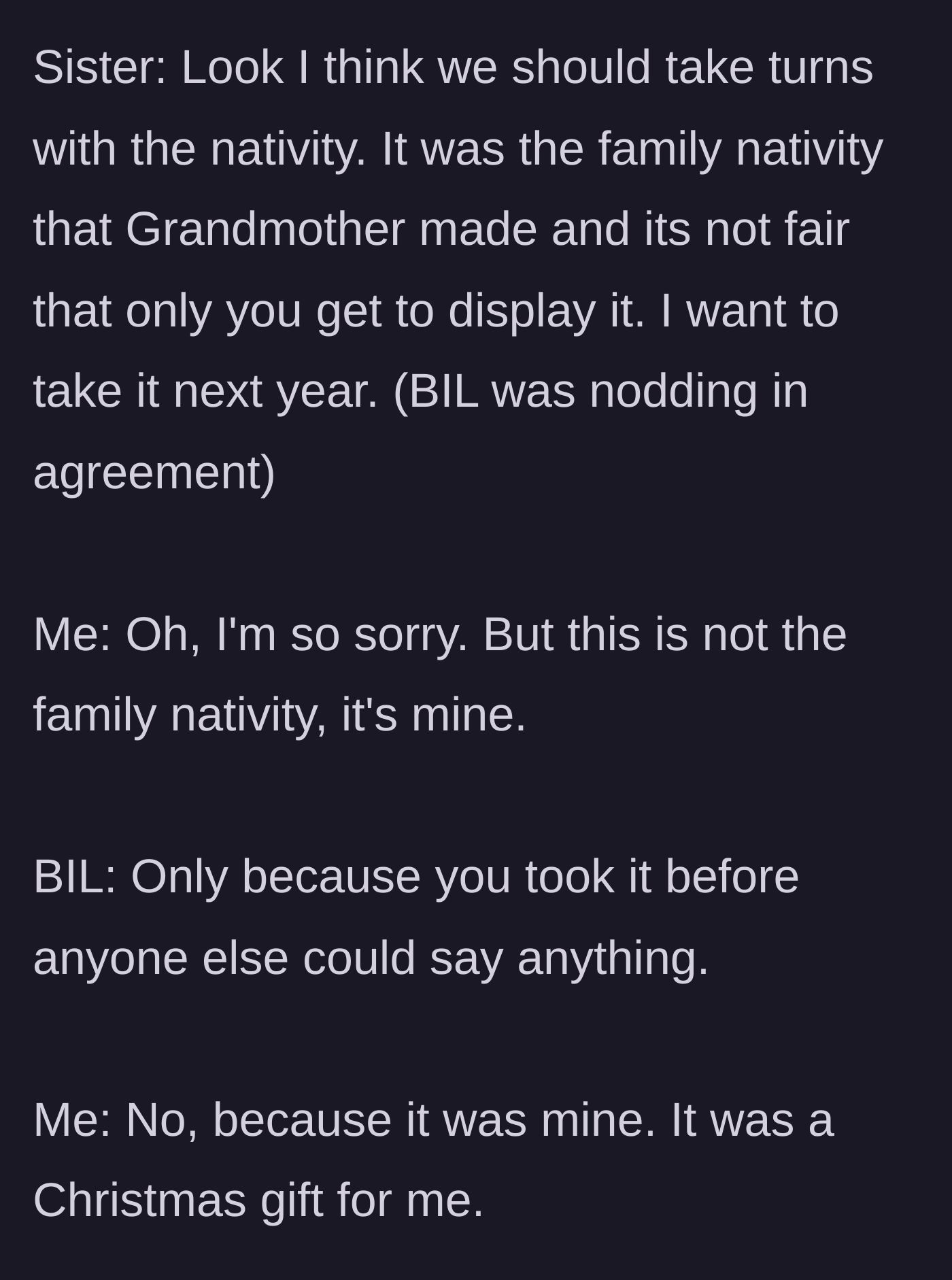 Story part 3 - The sister and BIL demand they take turns with the nativity set, claiming it belongs to the whole family, but the author corrects them.