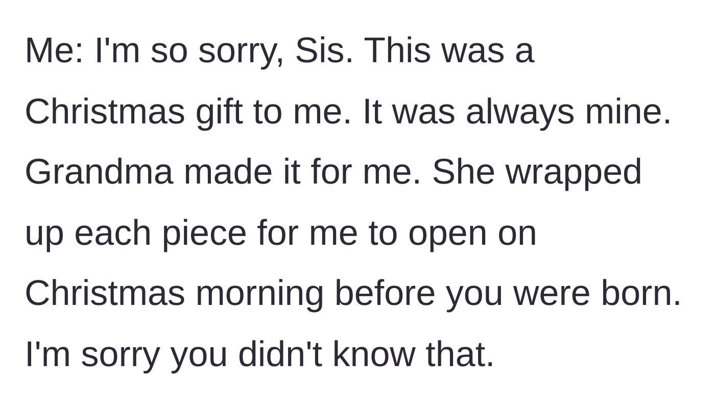 Story part 6 - The author gently but firmly reiterates that the set was a personal gift individually wrapped for her before the sister was even born.