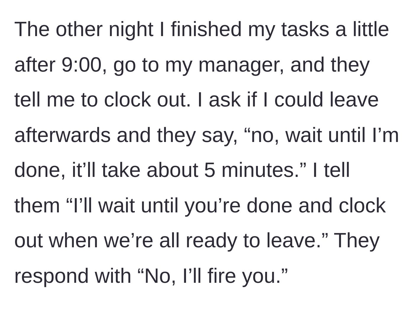 Story part 2 - The manager orders the employee to clock out but forbids them from leaving the locked store, threatening to fire them if they refuse.