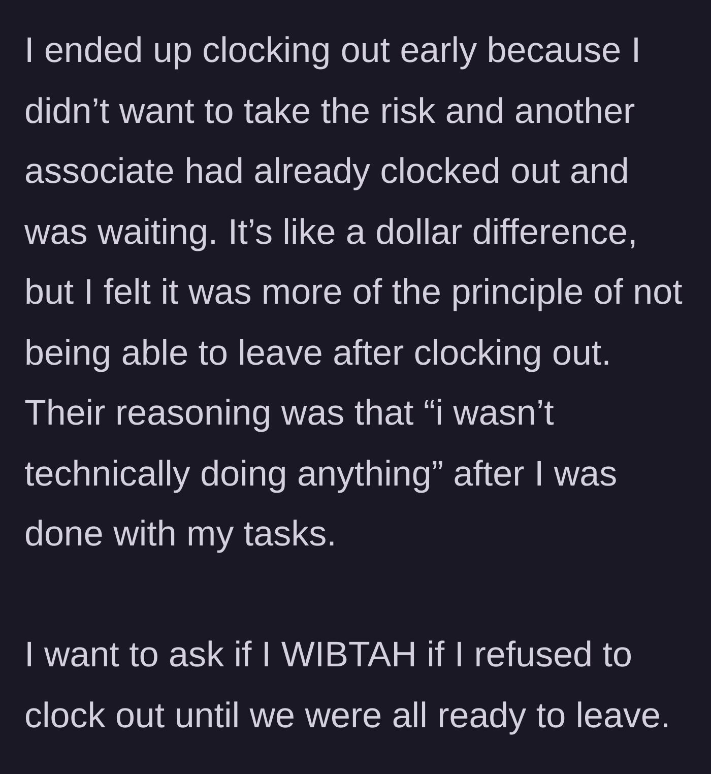 Story part 3 - The employee clocks out early out of fear of losing their job, questioning if standing their ground would make them the bad guy.