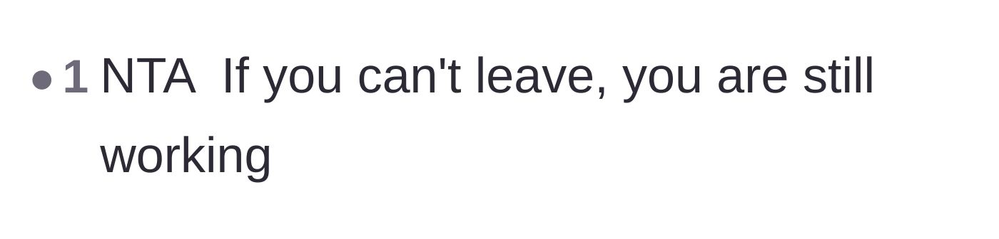 Comment thread 4 - A straightforward statement affirming that an inability to leave equals working